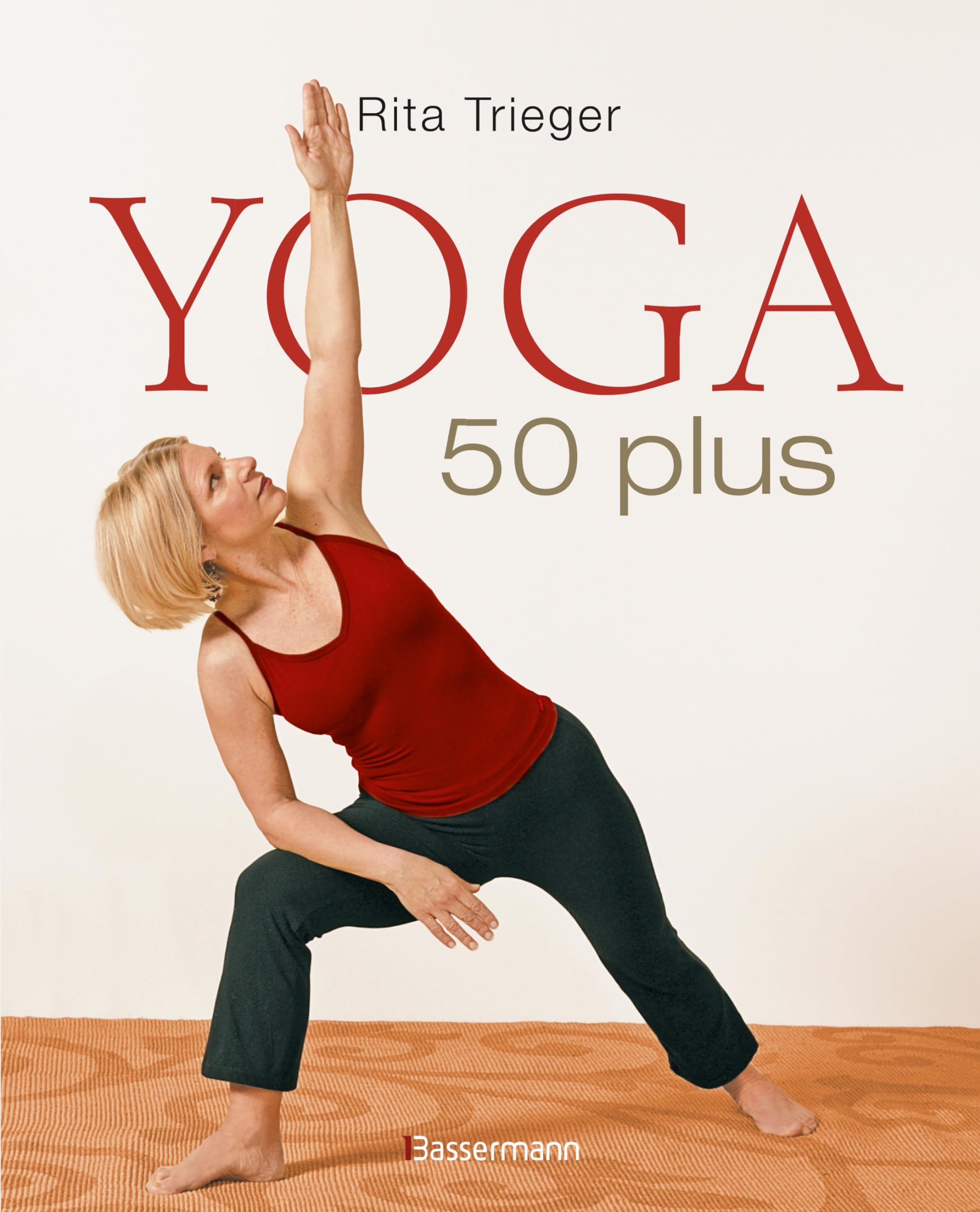 Yoga 50 plus: Heilsame Übungen gegen Rücken- und Nackenschmerzen