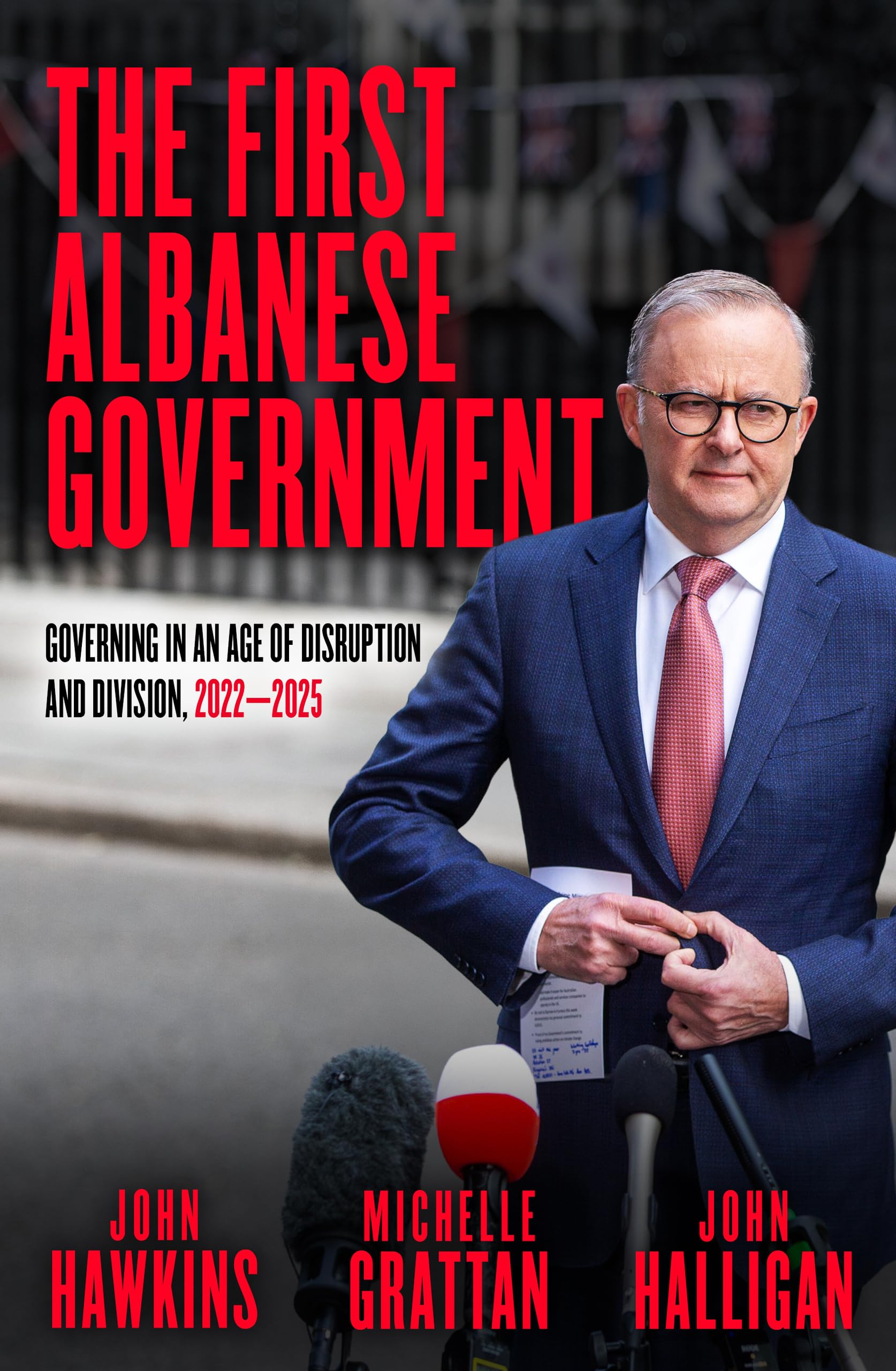 The First Albanese Government : Governing in an Age of Disruption and Division, 20222025