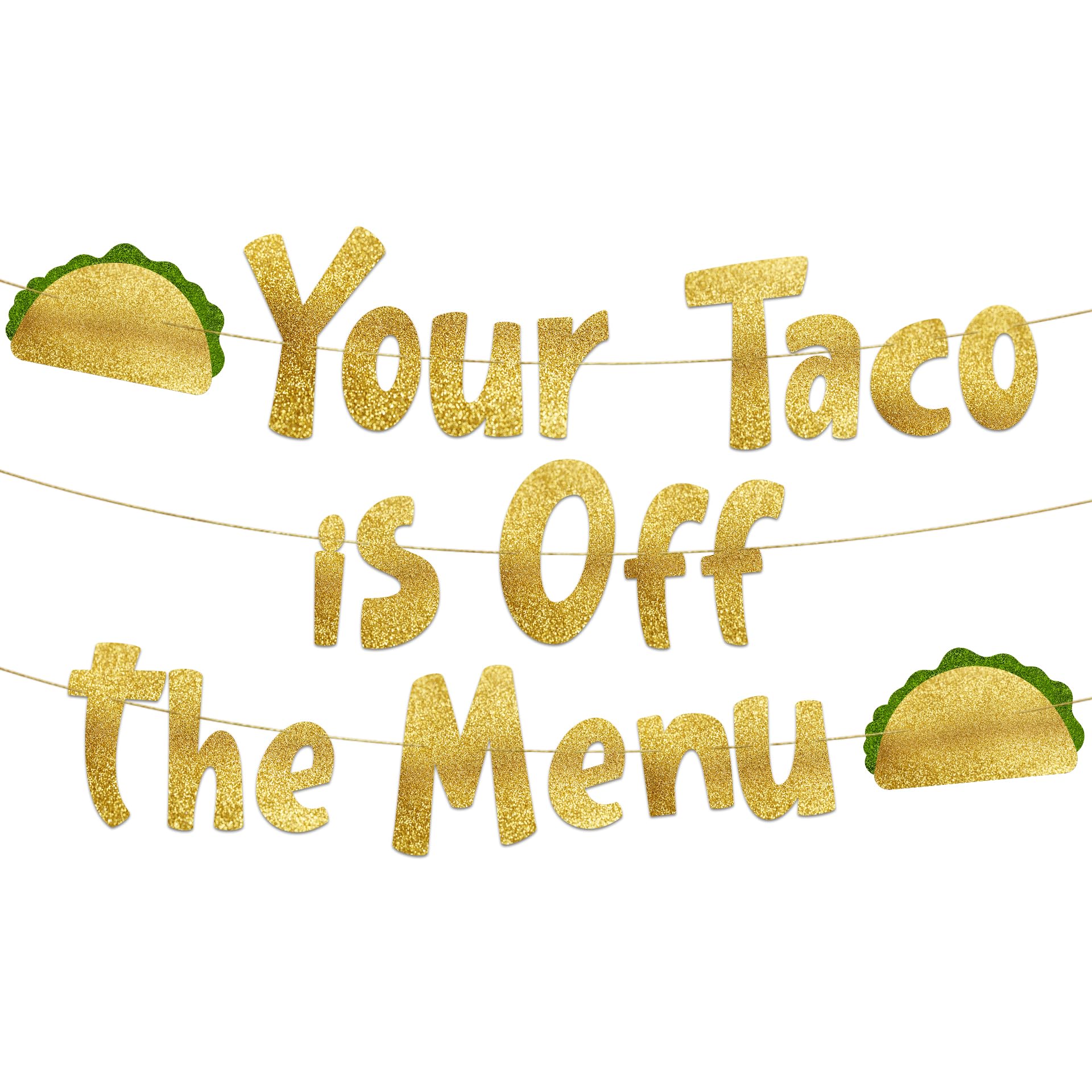 Your Taco Is Off The Menu Gold Glitter Banner - Funny Hen Party and Bachelorette Party Decorations, Favors and Supplies