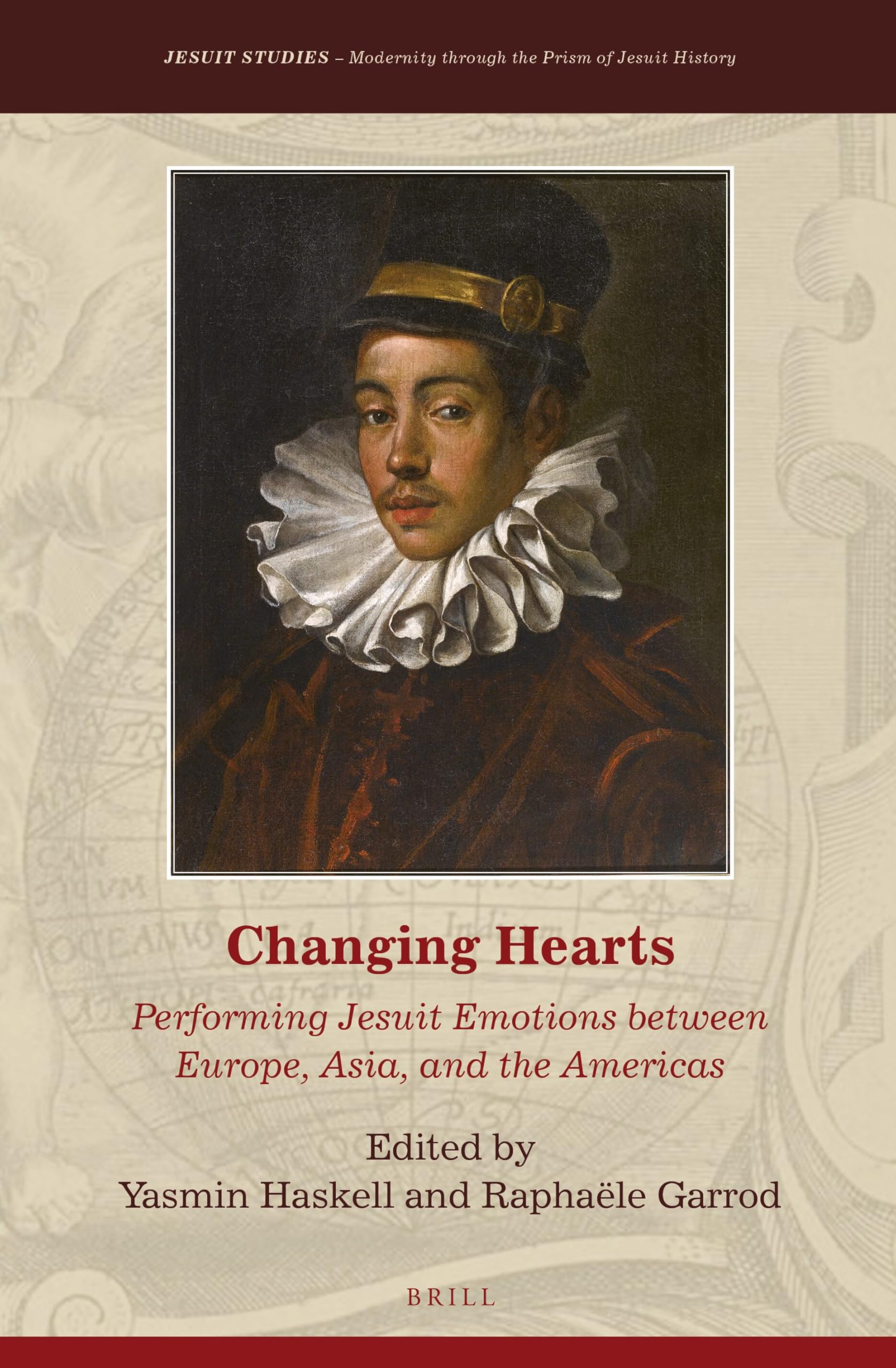 Changing Hearts Performing Jesuit Emotions histoire globale missions chrétiennes epoque moderne