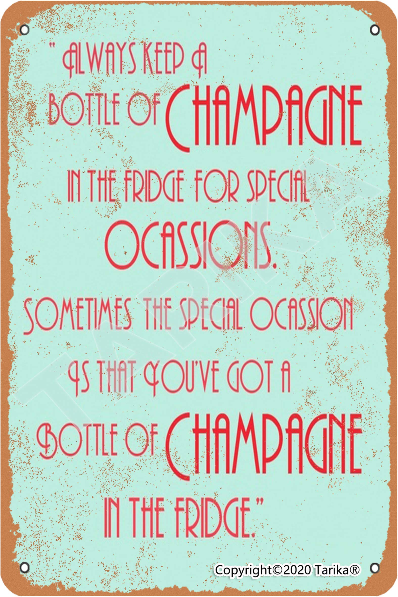 Tarika Always Keep A Bottle Of Champagne In The Fridge 8X12 Inch Vintage Look Metal Decoration Plaque Sign For Home Kitchen Bathroom Farm Garden Garage Inspirational Quotes Wall Decor