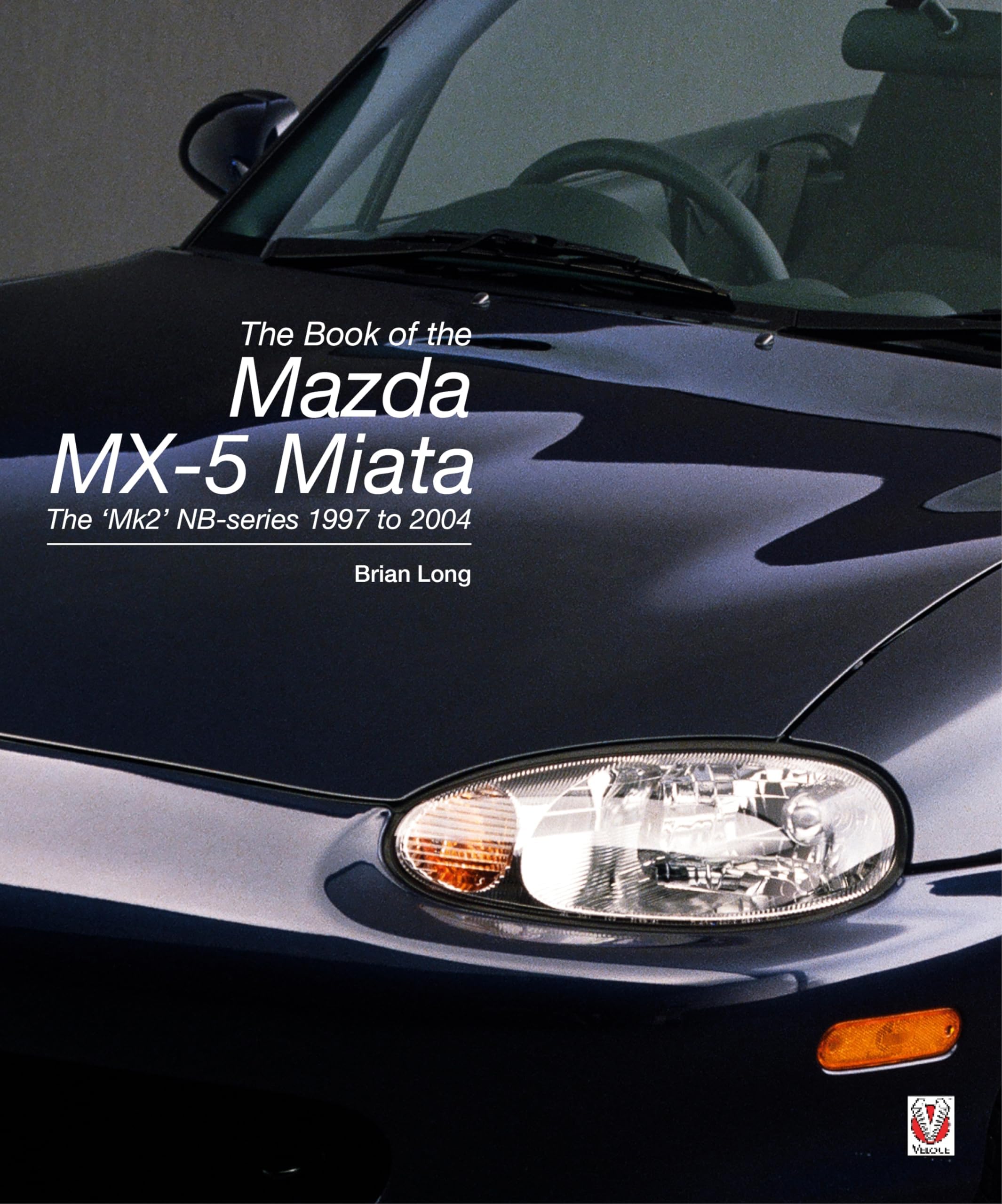 The book of the Mazda MX-5 Miata: The 'Mk2' NB-series 1997 to 2004