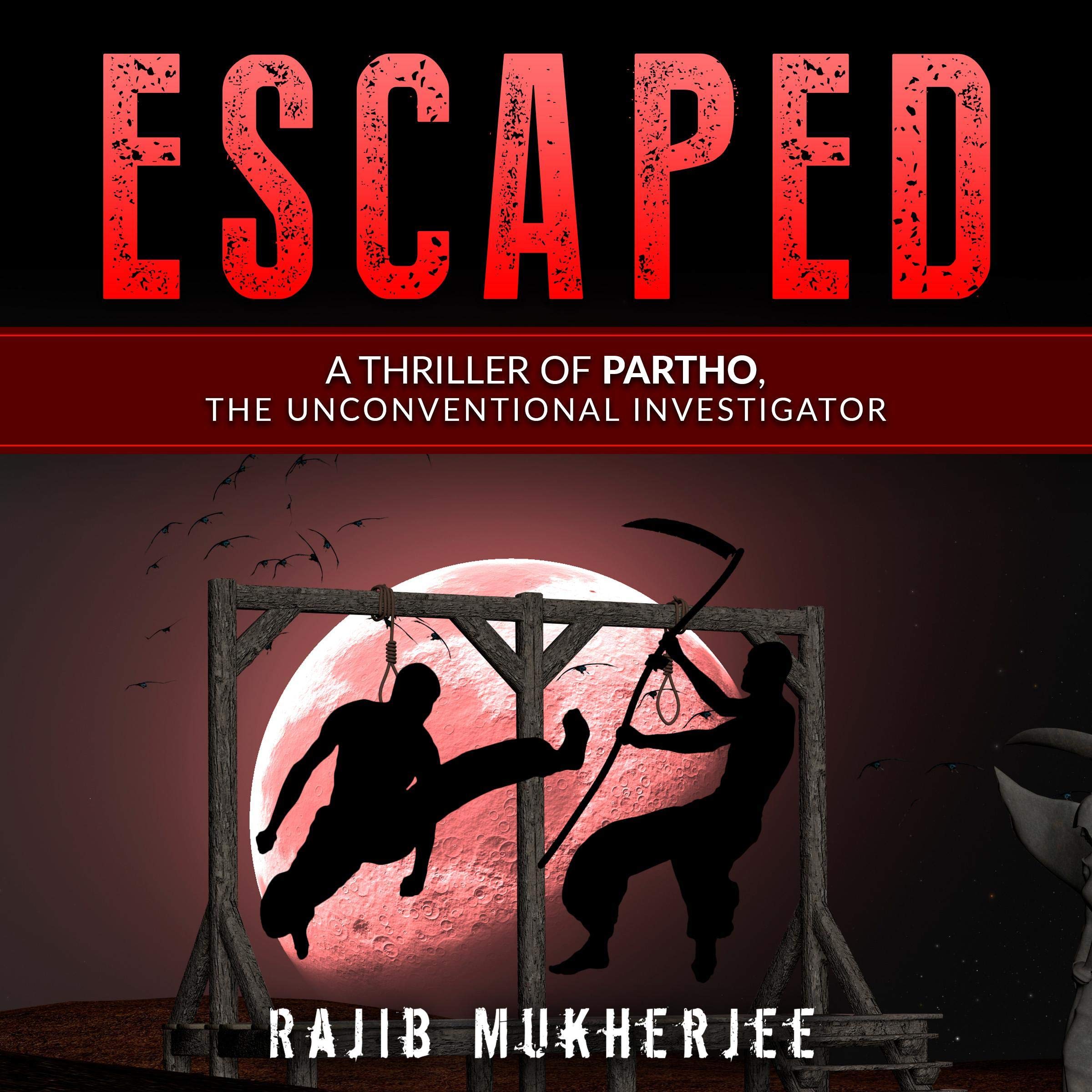 Cover art for Escaped (A Thriller of Partho, the Unconventional Investigator)