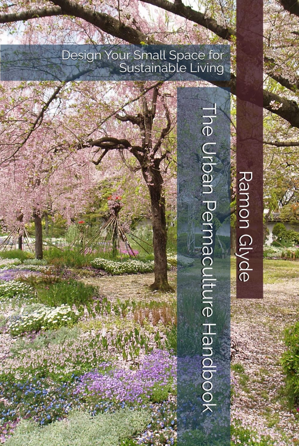 The Urban Permaculture Handbook: Design Your Small Space for Sustainable Living