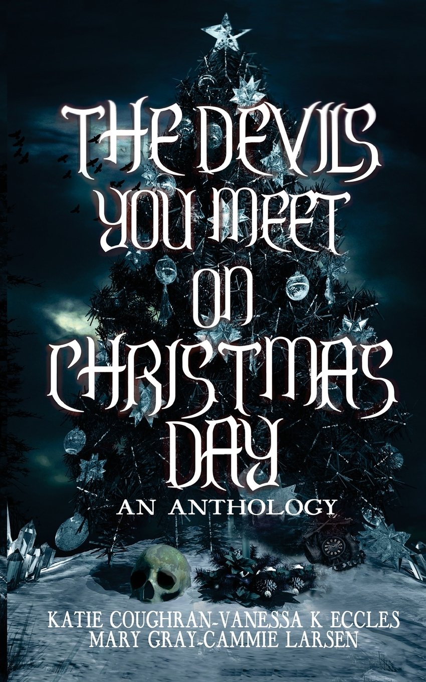 The Devils You Meet On Christmas Day: An Anthology
