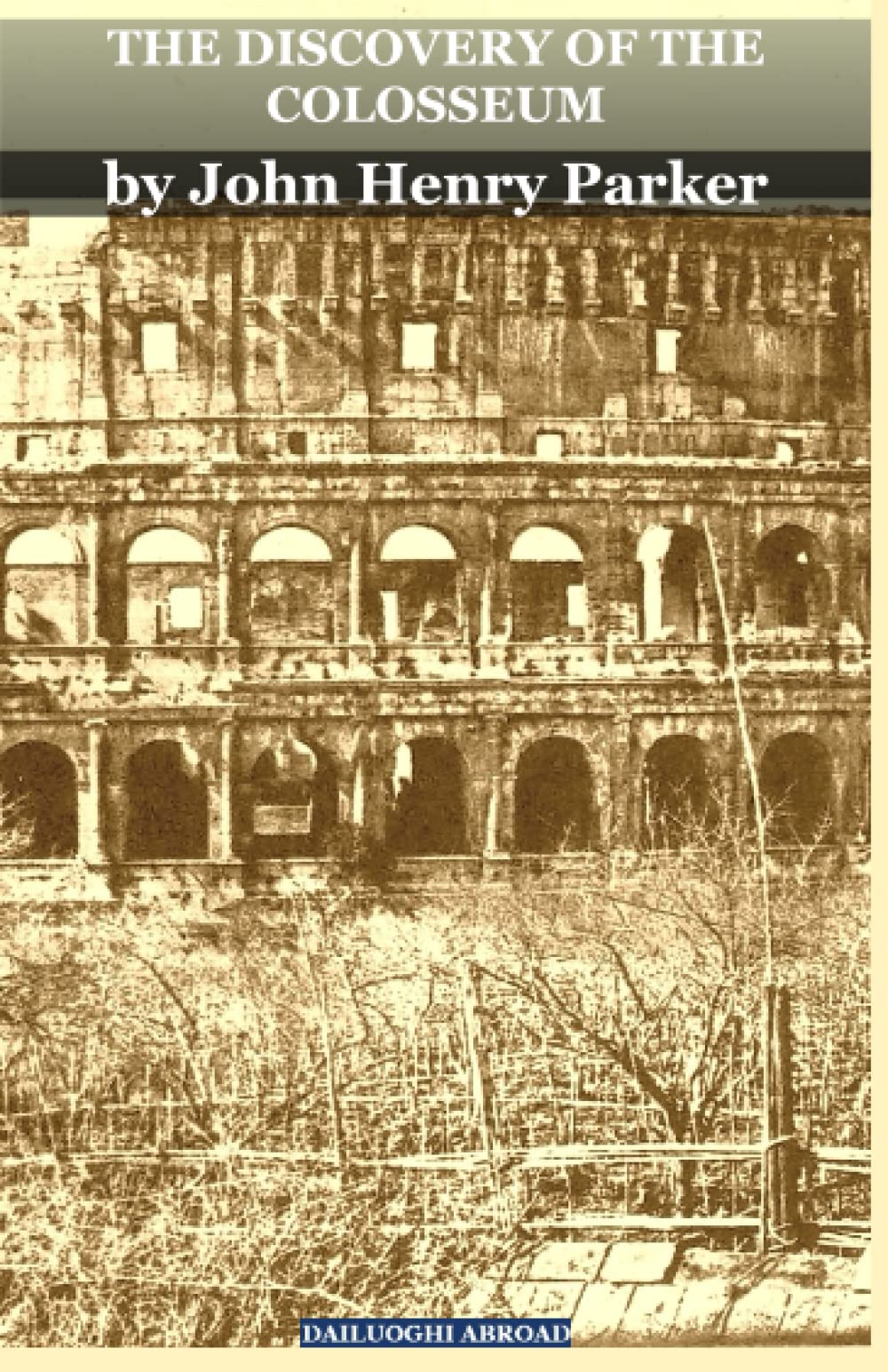 The Discovery of the Colosseum voyage temporel à Rome via 26 albumines rares