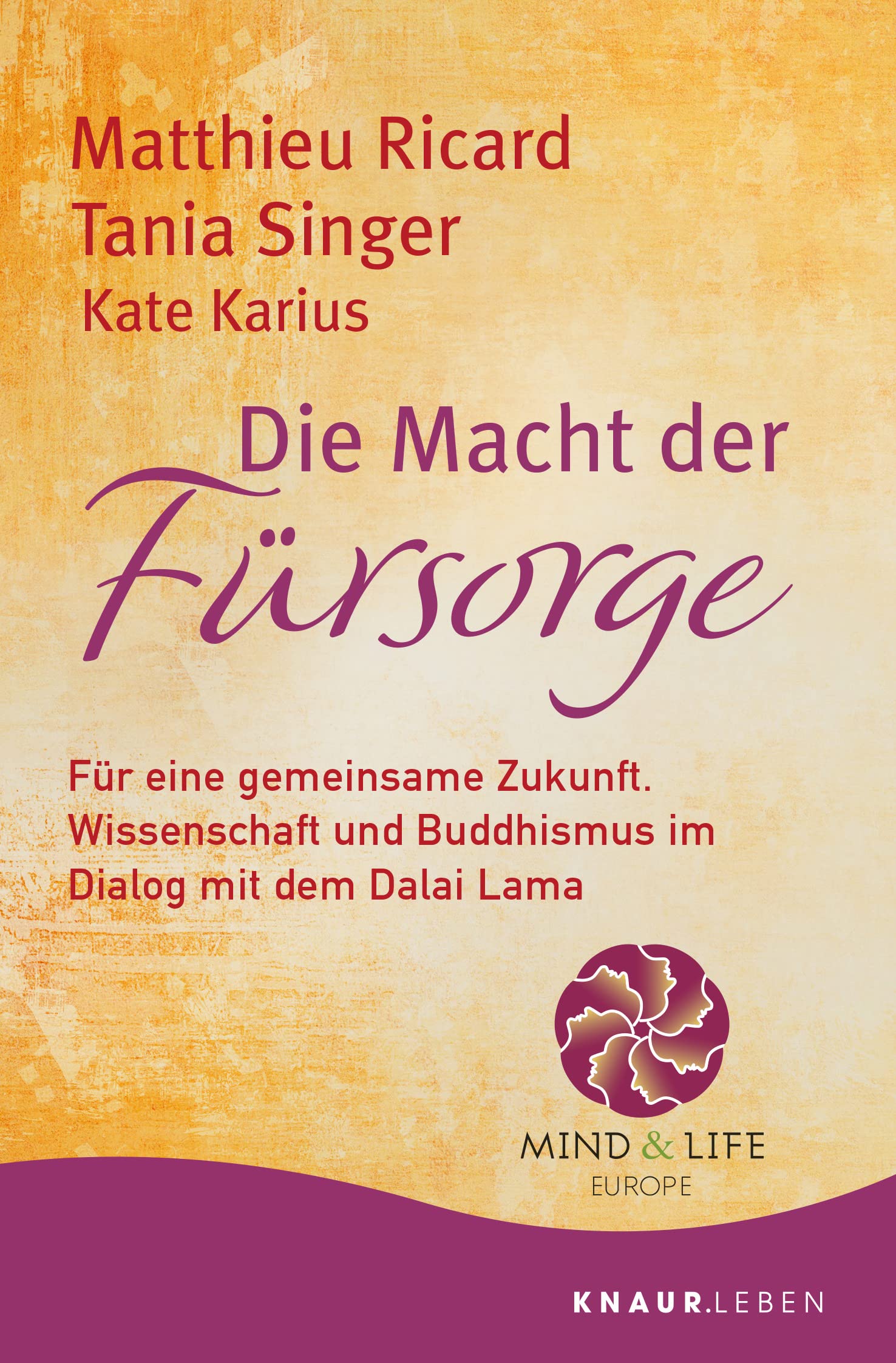 Die Macht der Fürsorge: Für eine gemeinsame Zukunft. Wissenschaft und Buddhismus im Dialog mit dem Dalai Lama