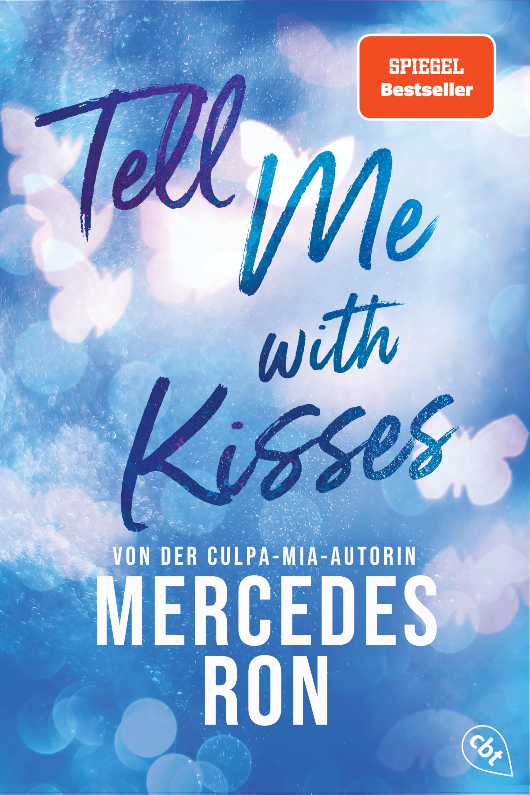 Tell Me with Kisses: Das Finale der romantischen New-Adult-Trilogie von der Autorin des Weltbestsellers »Culpa Mía«