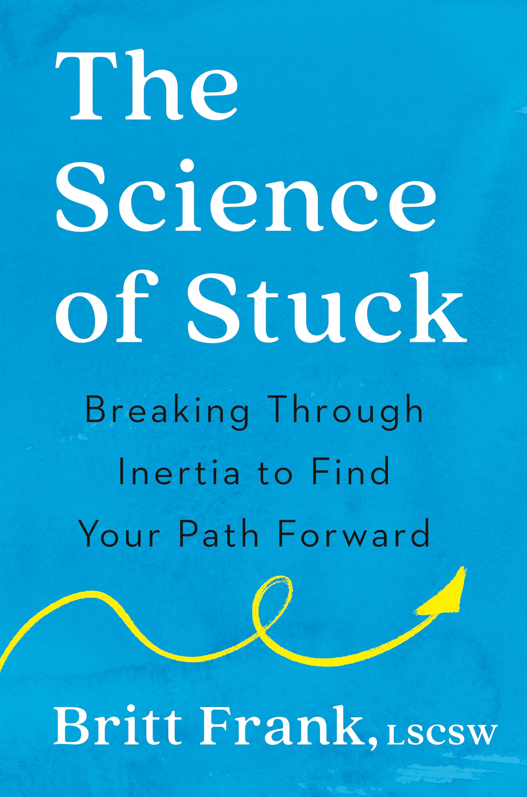 Buy Science of Stuck: Breaking Through Inertia to Find Your Path Forward — BookShops.in