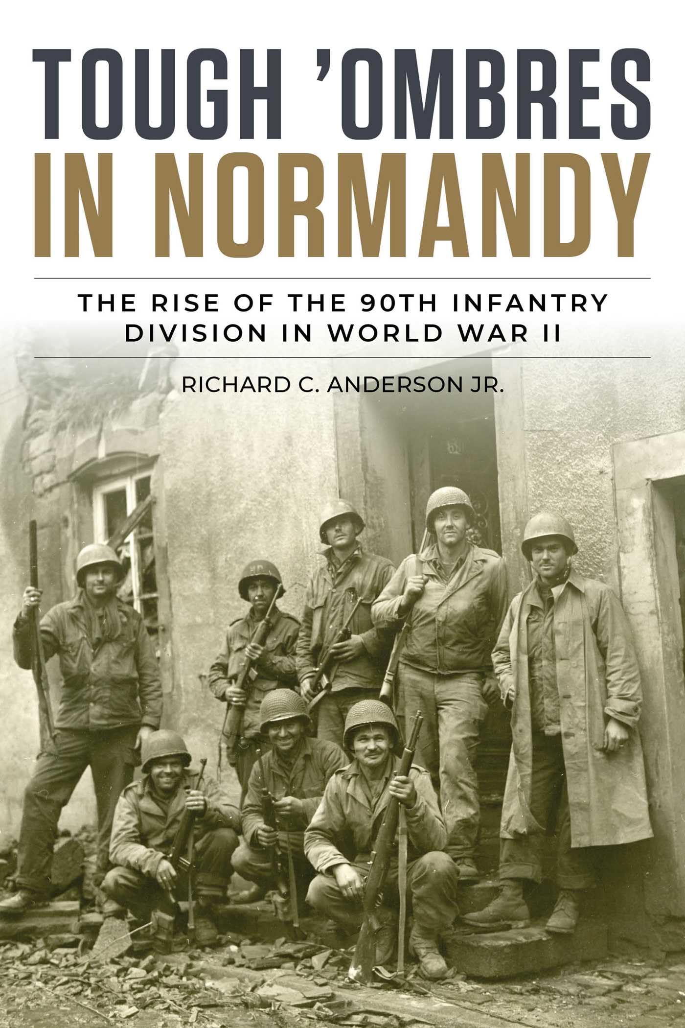 Tough 'Ombres in Normandy: The Rise of the 90th Infantry Division in World War II