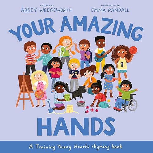 Your Amazing Hands: A Training Young Hearts Rhyming Book (Christian behavior book for children aged 3-7. Parenting tool for raising kids. Obedience motivated by God’s grace.)