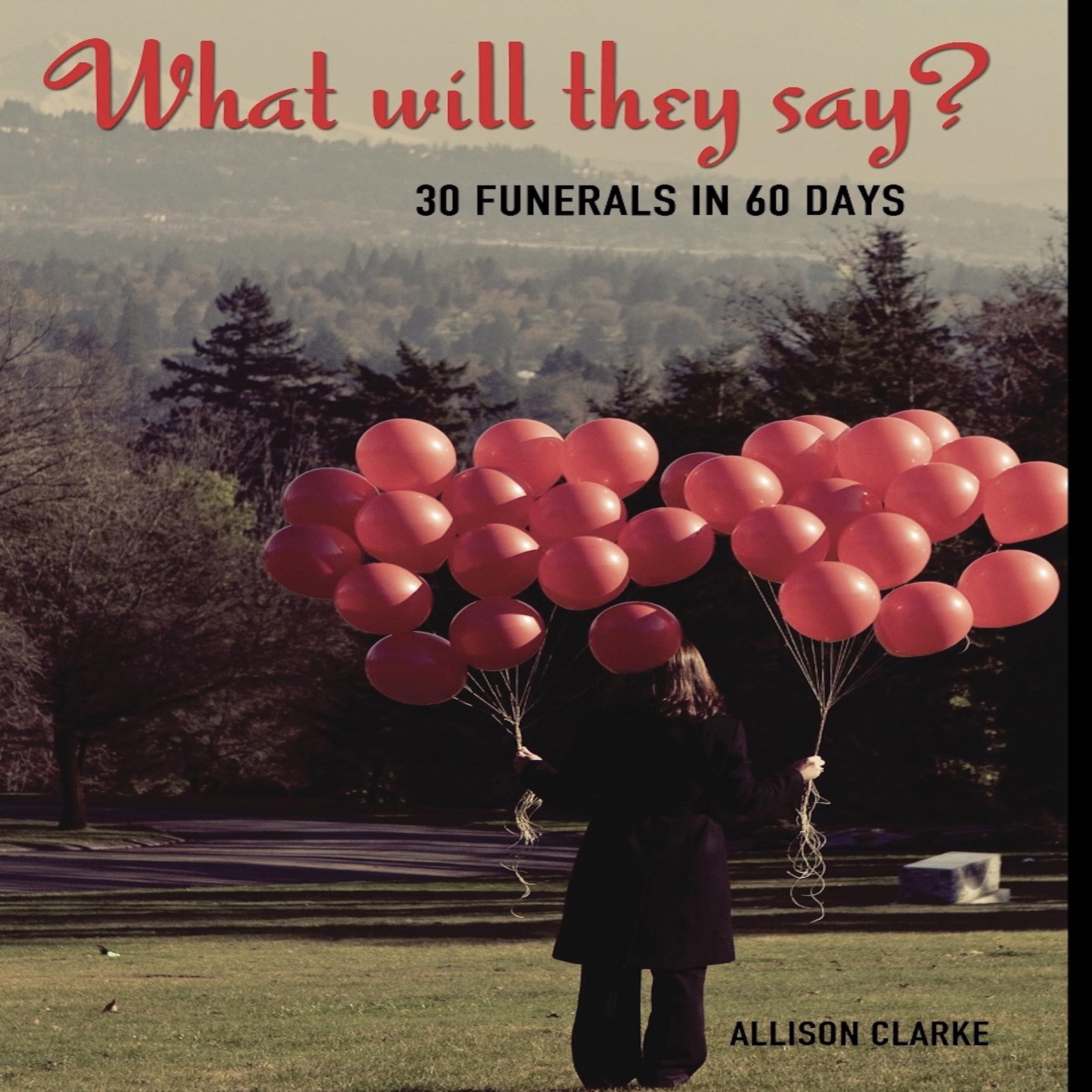 What Will They Say? 30 Funerals in 60 Days