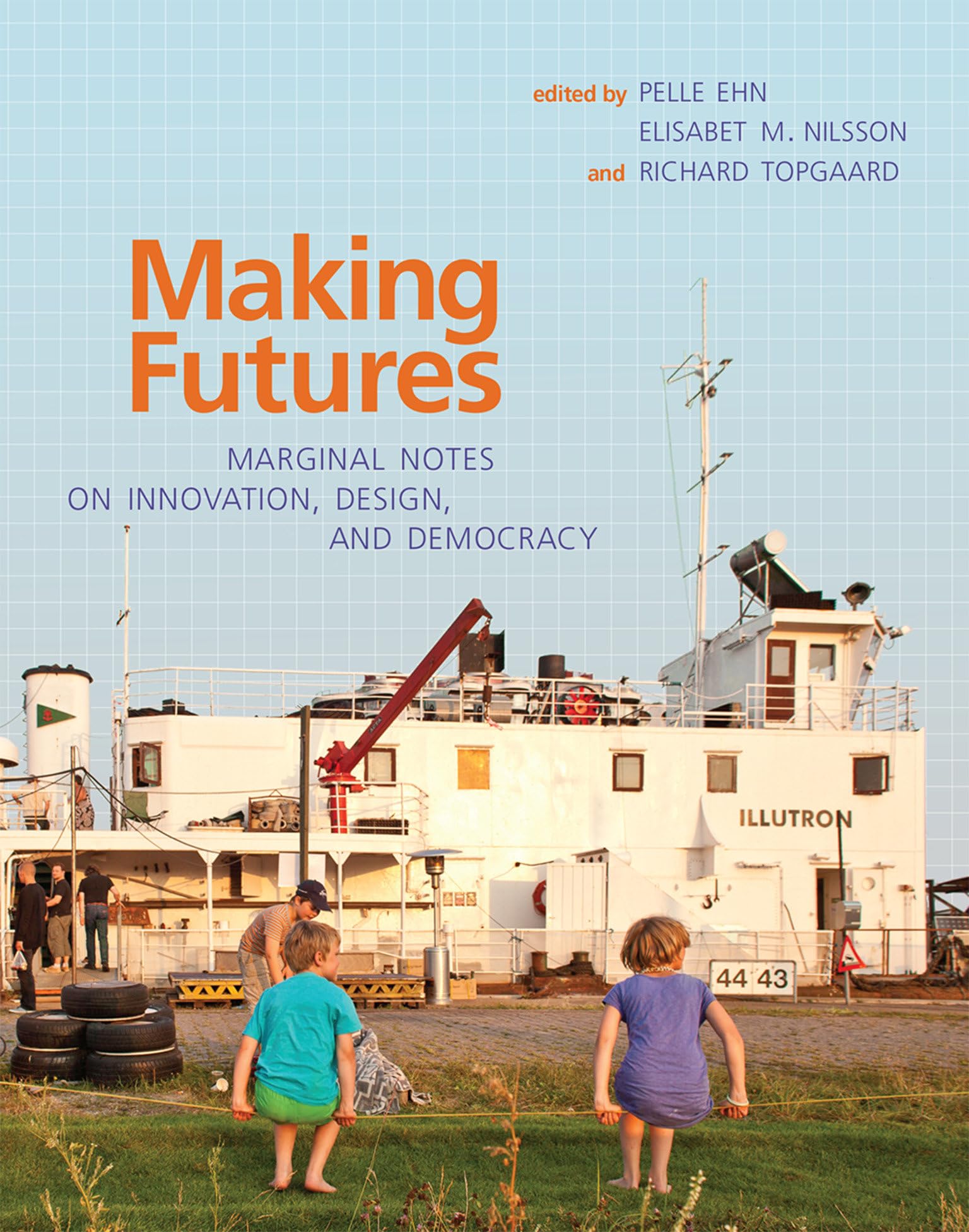 Making Futures: Marginal Notes on Innovation, Design, and Democracy (The MIT Press)