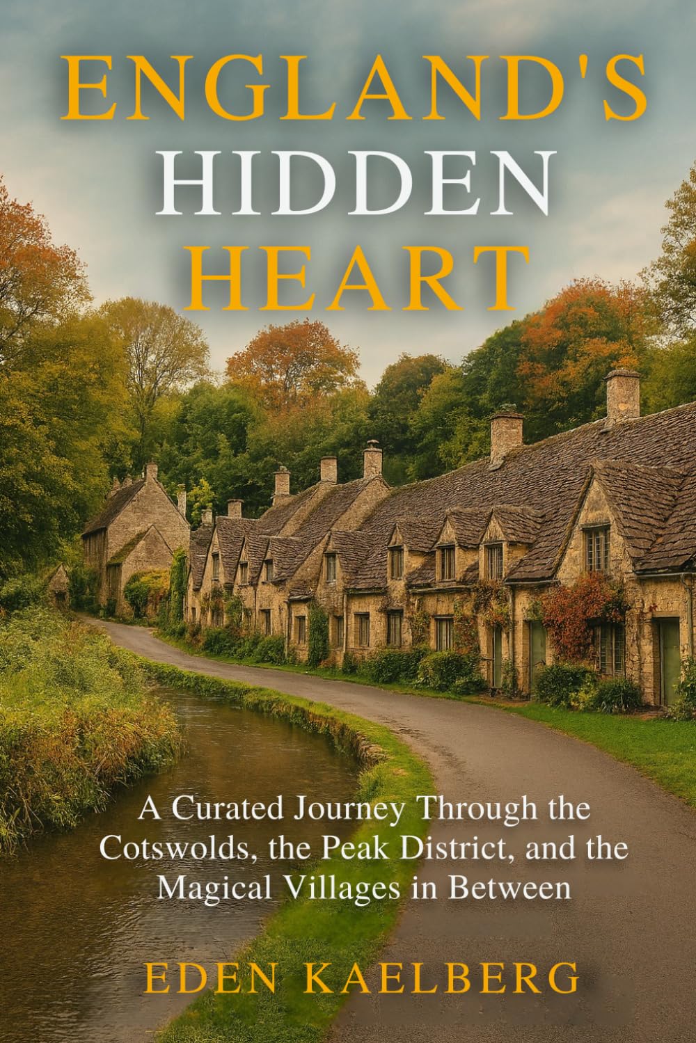 England's Hidden Heart: A Curated Journey Through the Cotswolds, the Peak District, and the Magical Villages in Between