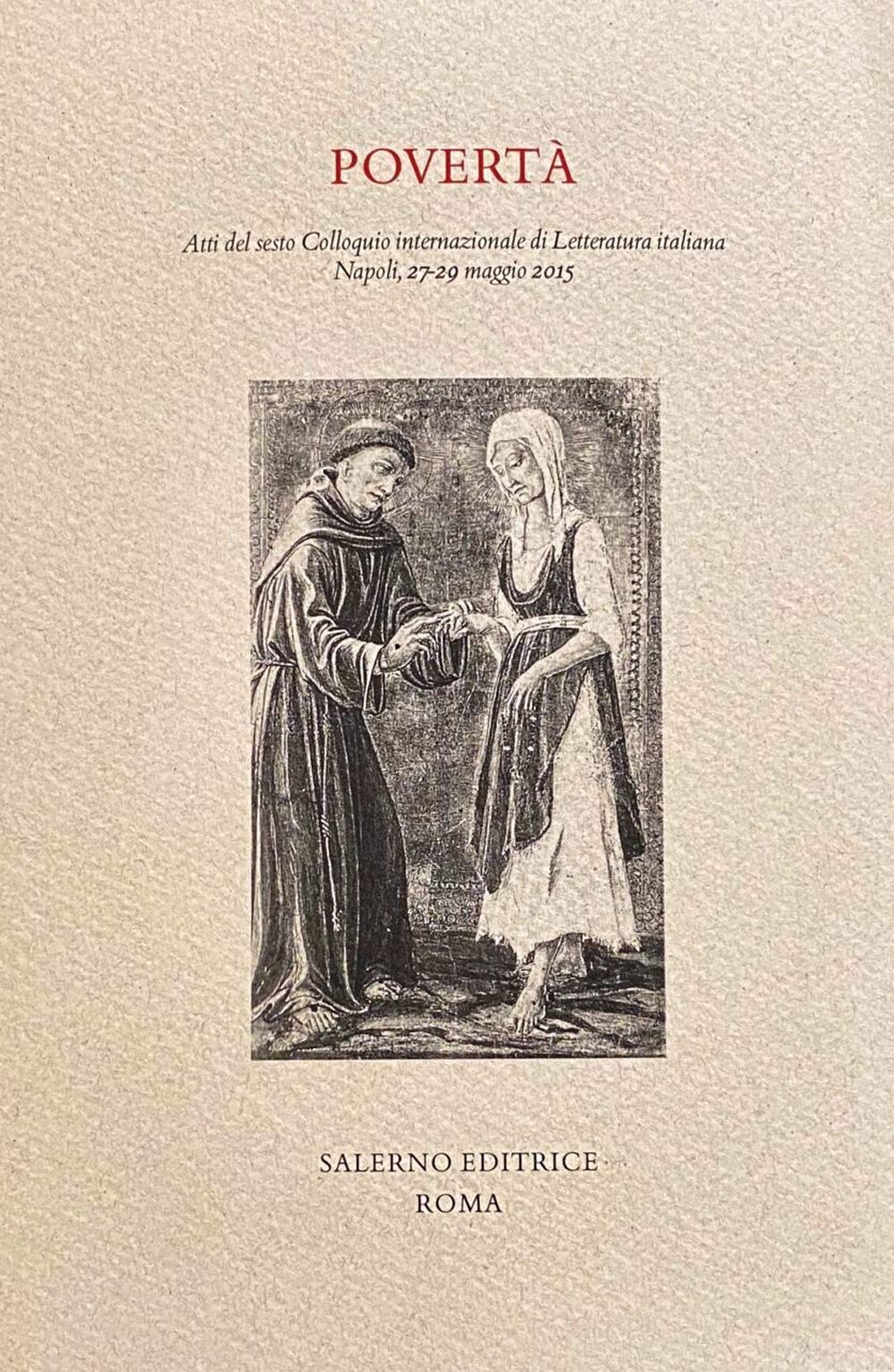 Povertà. Atti Del Sesto Colloquio Internazionale Di Letteratura Italiana, Napoli, 27-29 Maggio 2015 - 4