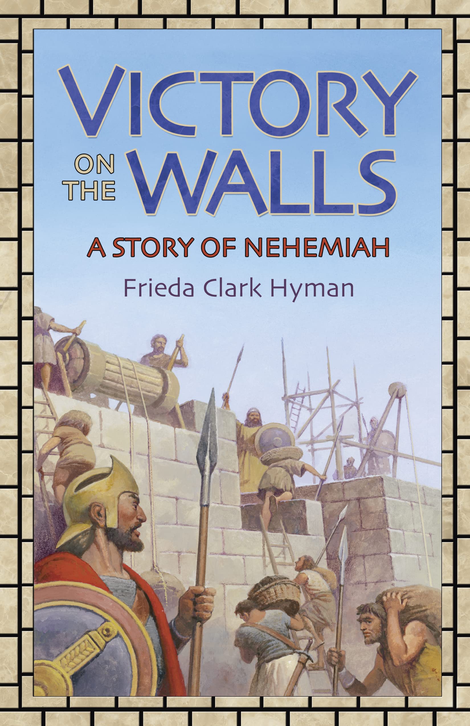 Victory on the Walls: A Story of Nehemiah