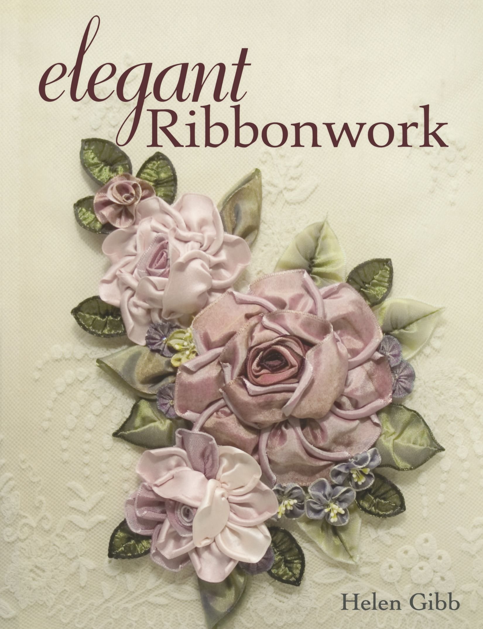 Elegant Ribbonwork: 24 Heirloom Projects for Special Occasions