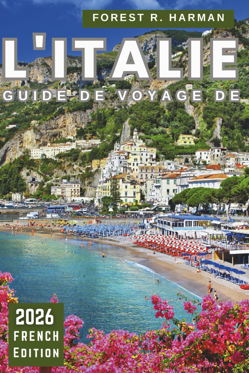 GUIDE DE VOYAGE DE L'ITALIE 2026: Explorez les villes, la culture, la gastronomie, les perles cachées avec des conseils locaux, des conseils ... voyage intelligents (Guides de voyage locaux)