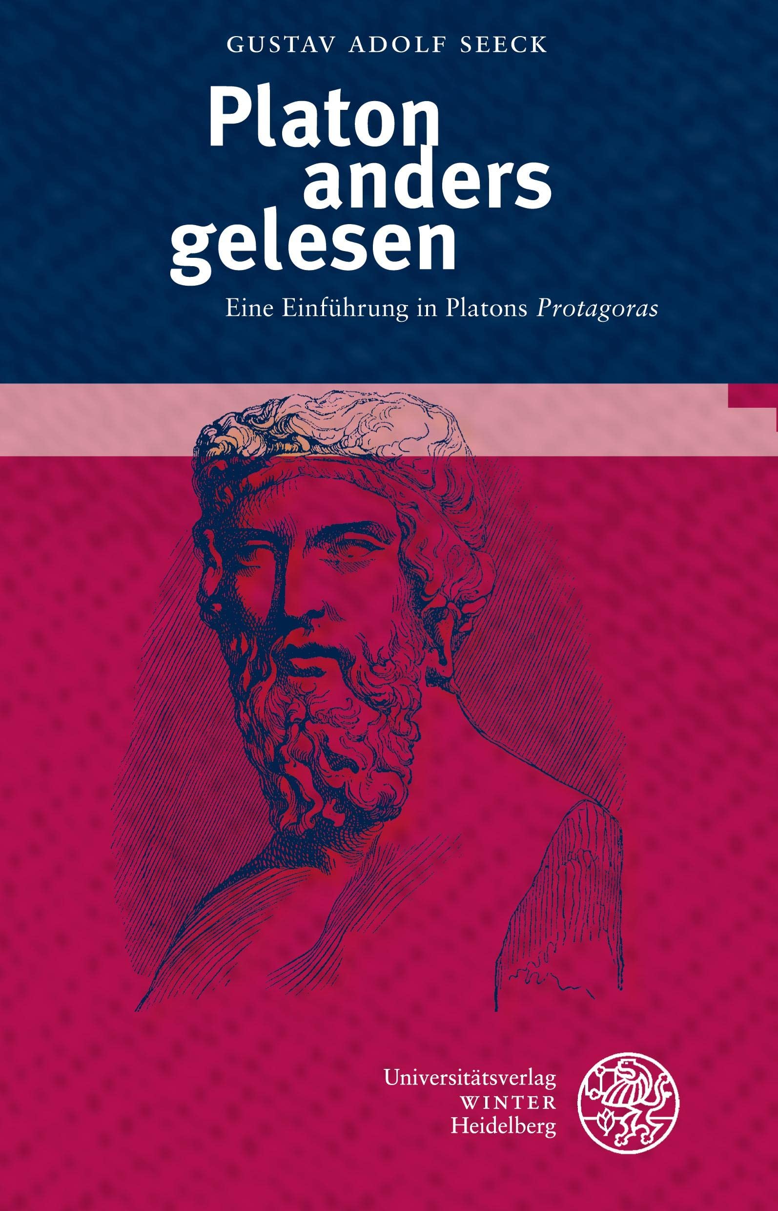 Platon anders gelesen: Eine Einführung in Platons ‚Protagoras‘ (Kalliope - Studien zur griechischen und lateinischen Poesie)