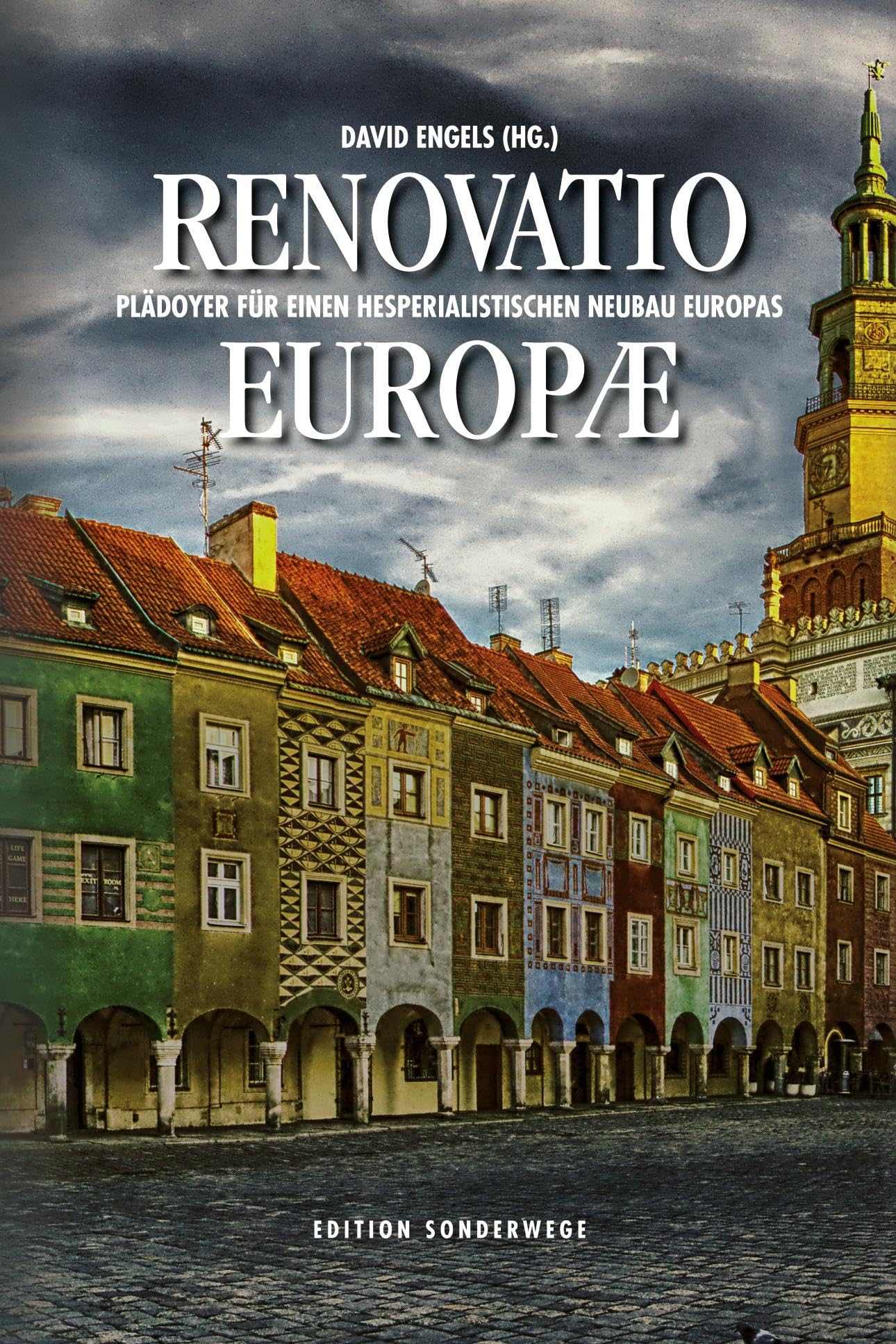 Renovatio Europae: Plädoyer für einen hesperialistischen Neubau Europas