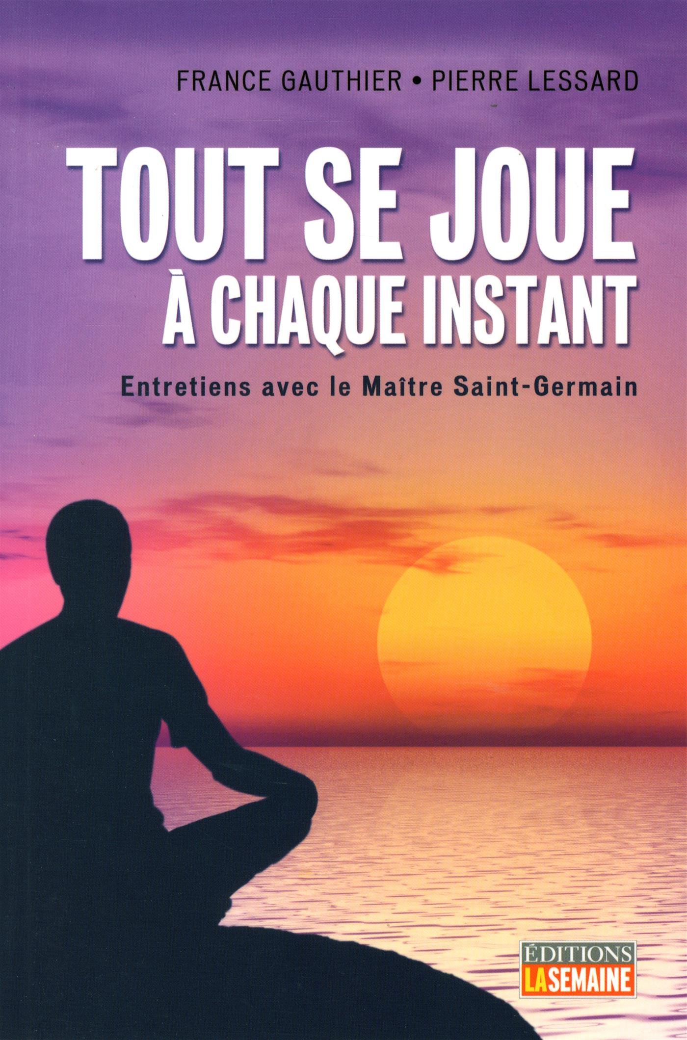 Tout se joue à chaque instant Gauthier, France and Lessard, Pierre