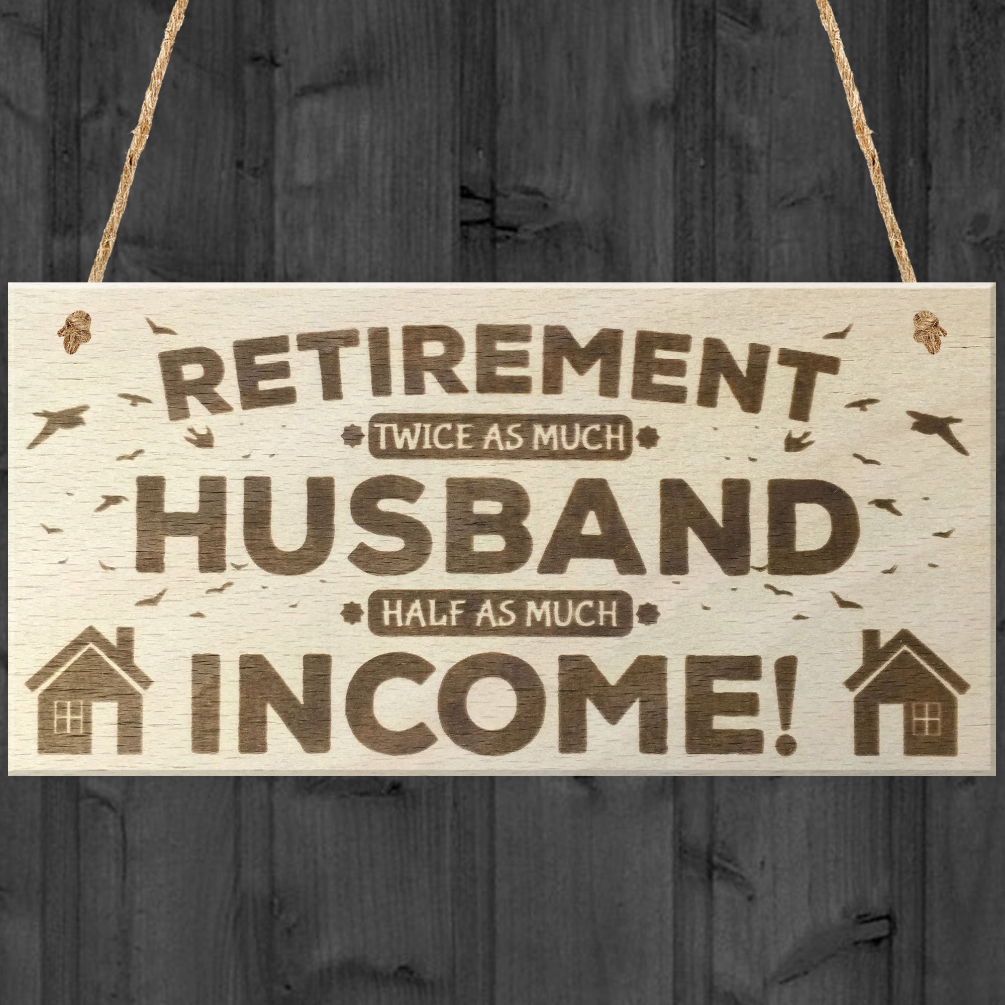 Red Ocean Retirement Twice As Much Husband Half As Much Income Novelty Wooden Hanging Plaque Funny Retiring Gift