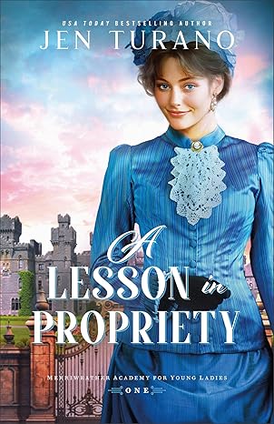 A Lesson in Propriety / Jen Turano