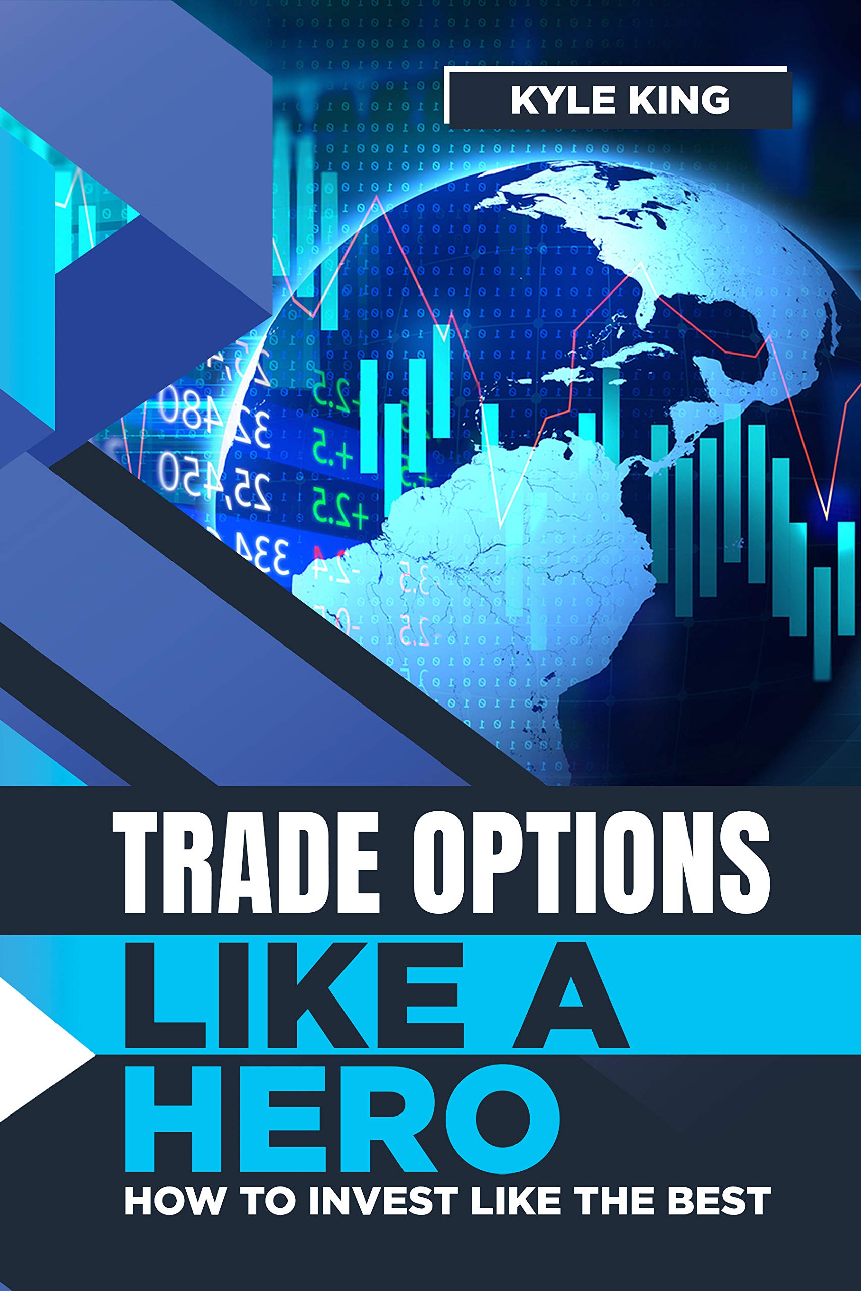 Trade Options Like A Hero: How To Invest Like The Best