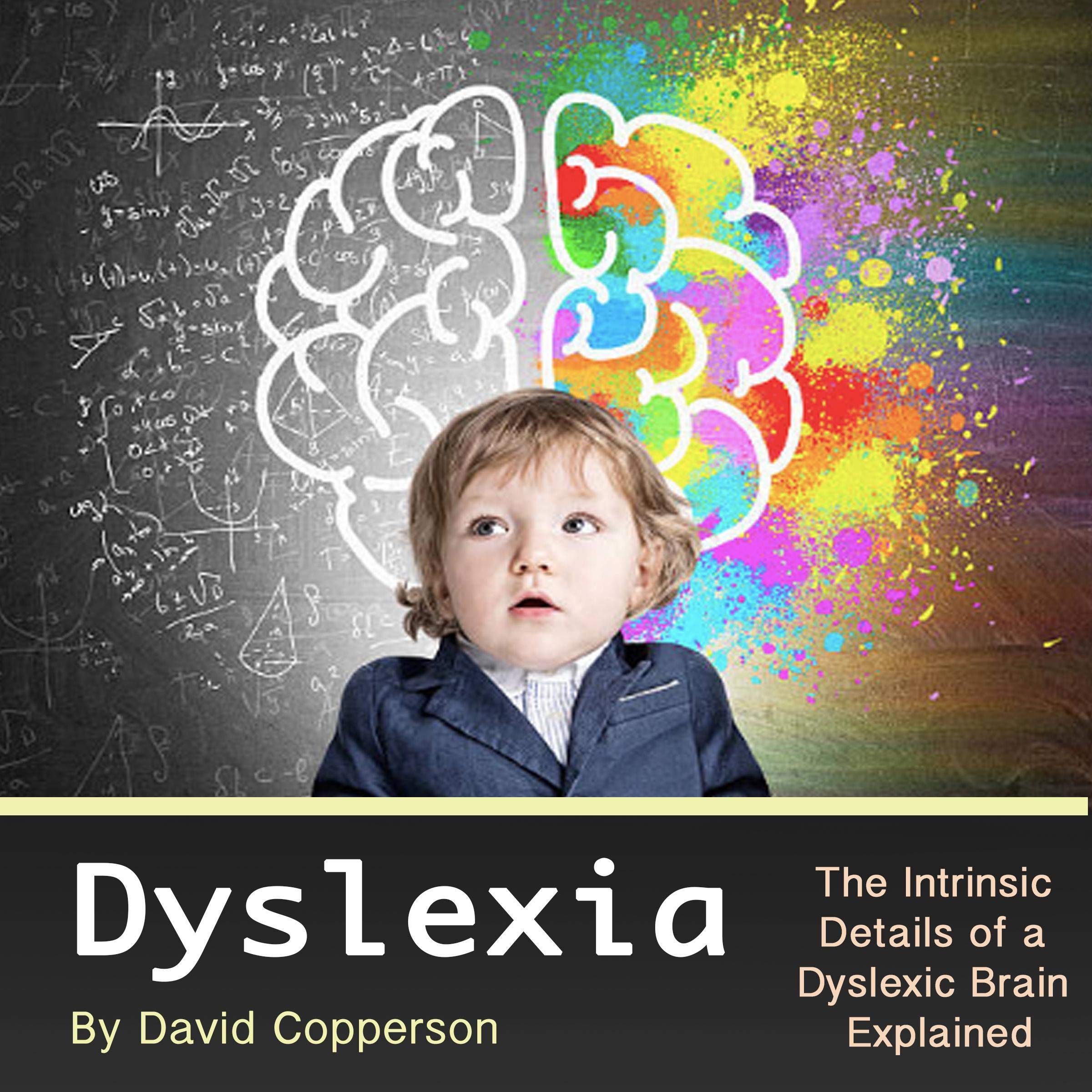 Dyslexia: The Intrinsic Details of a Dyslexic Brain Explained