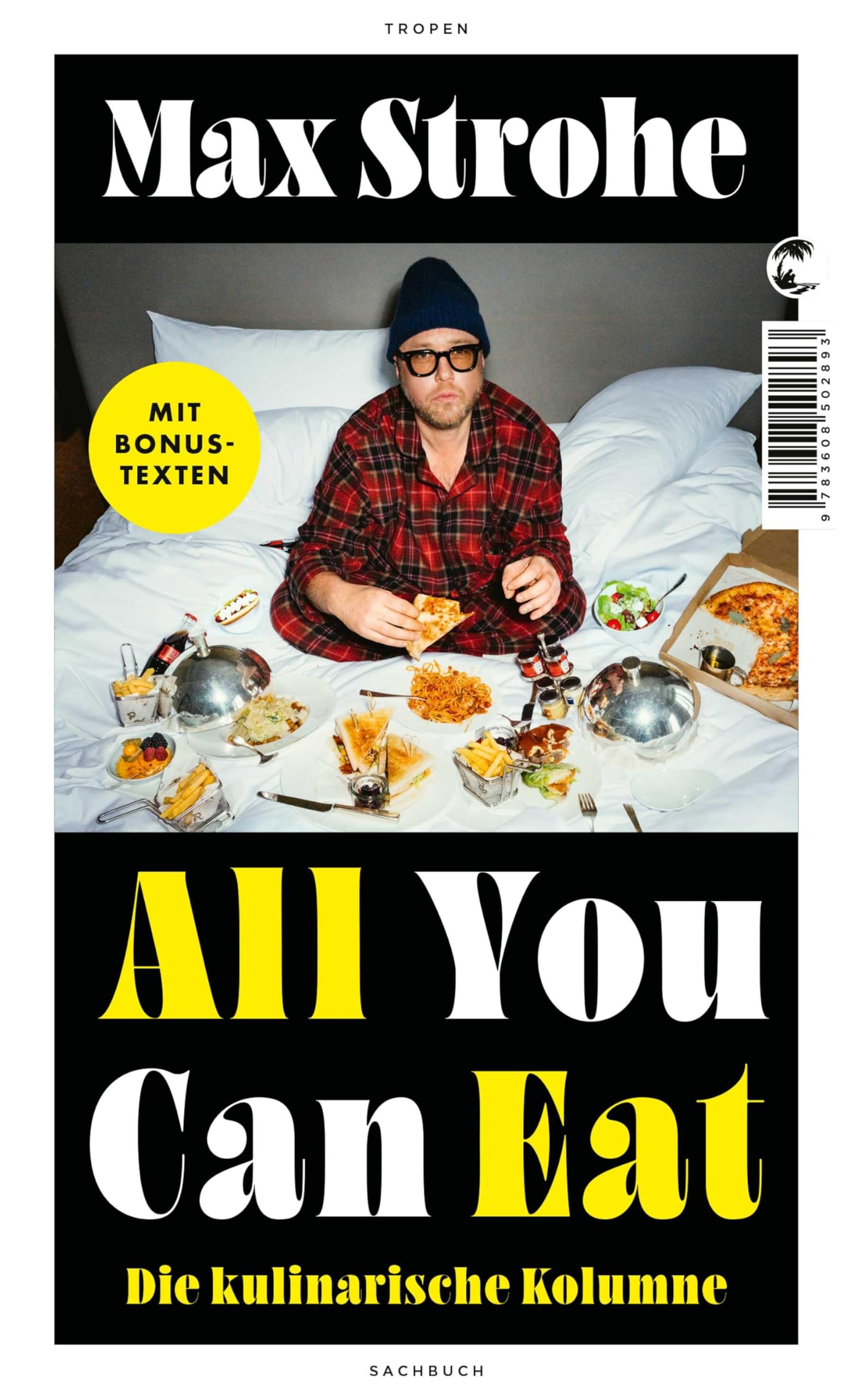 All You Can Eat: Die kulinarische Kolumne | Die erfolgreiche SPIEGEL-Kolumne erstmals als Buch