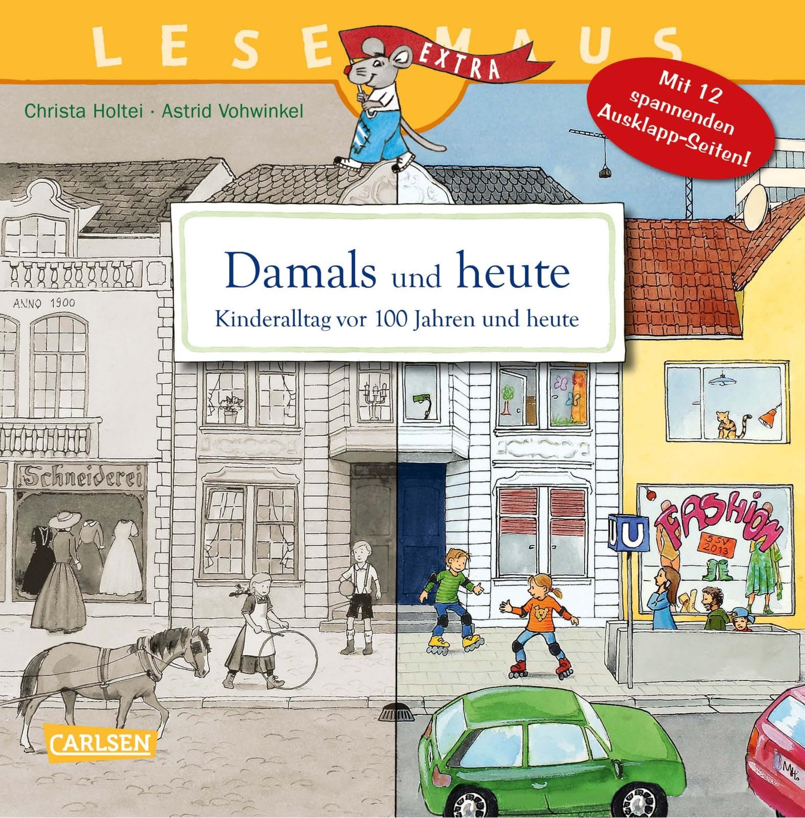 Damals und heute - Kinderalltag vor 100 Jahren und heute: Mit 12 spannenden Ausklapp-Seiten!