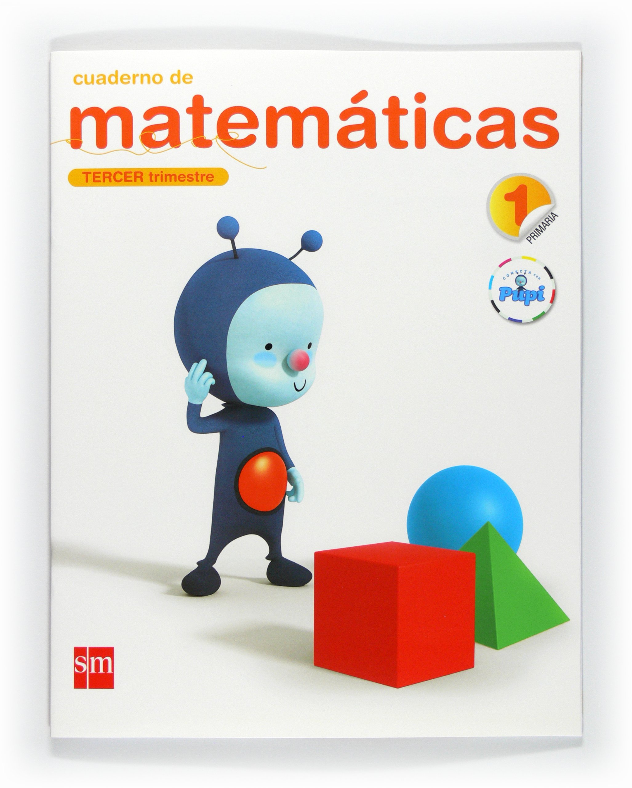 Cuaderno de matemáticas. 1 Primaria, 3 Trimestre. Conecta con Pupi