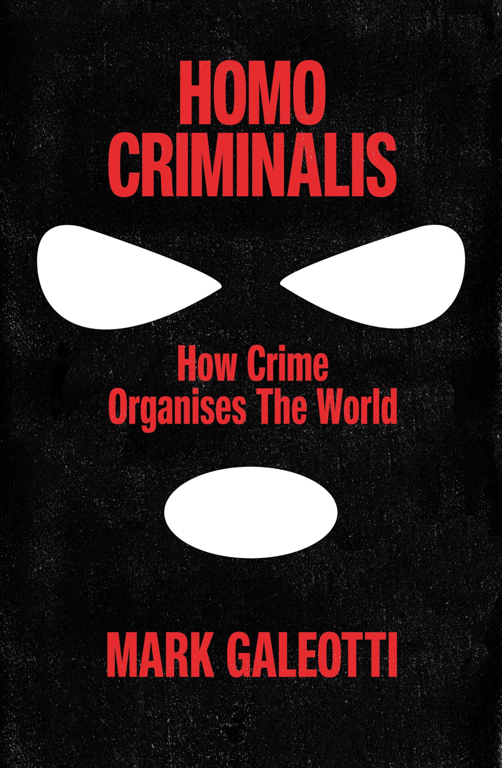 Homo Criminalis: How crime organises the world