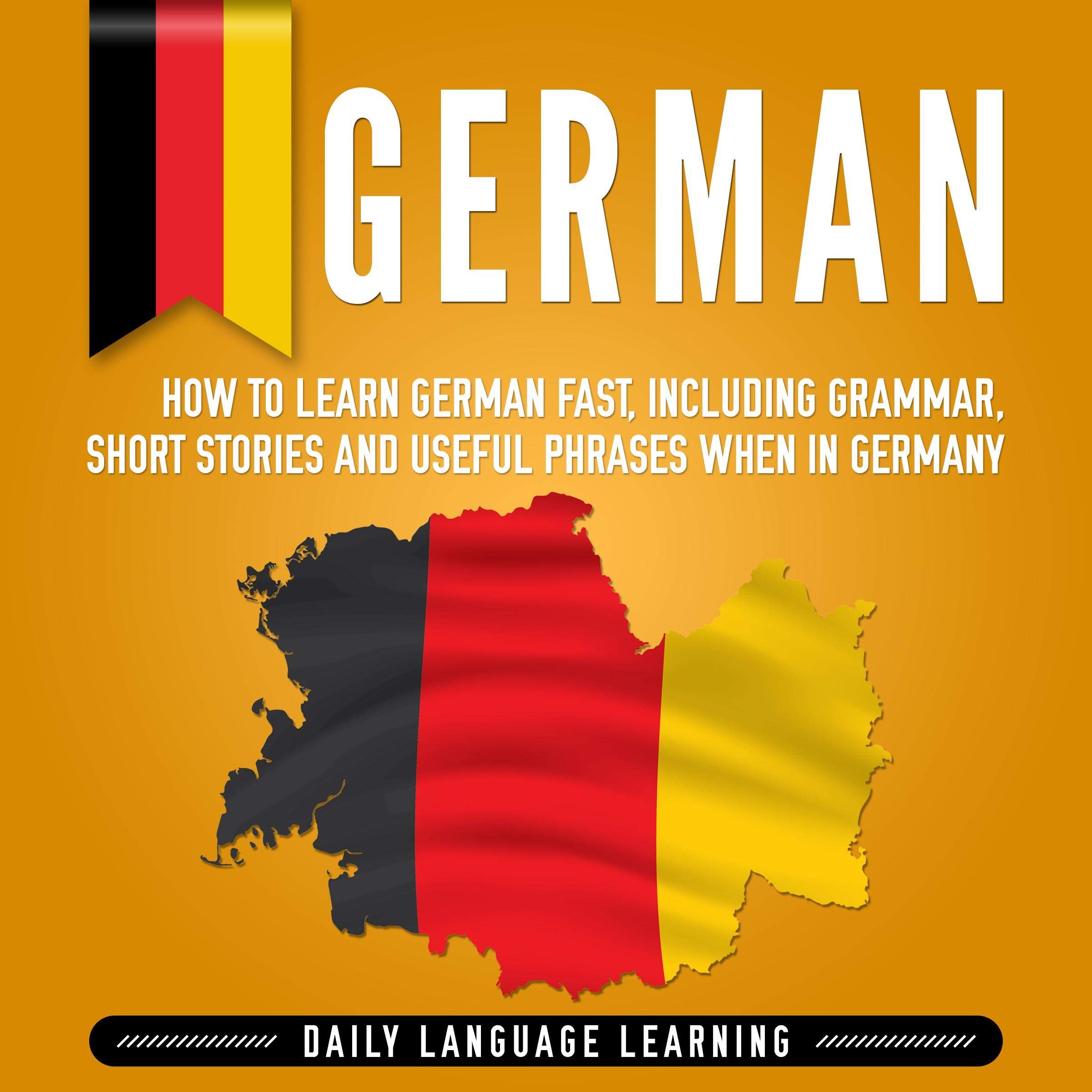 Cover art for German: How to Learn German Fast, Including Grammar, Short Stories and Useful Phrases When in Germany