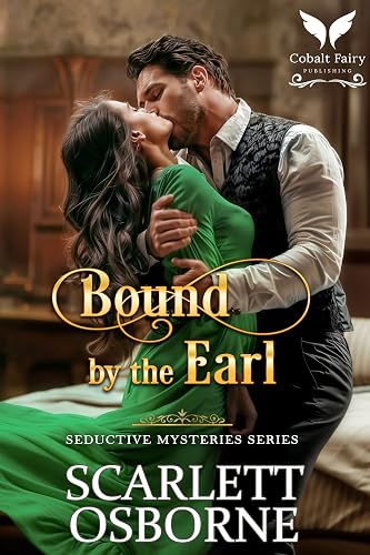 Bound by her Earl: A Steamy Historical Regency Romance Novel (Seductive Mysteries Book 2)