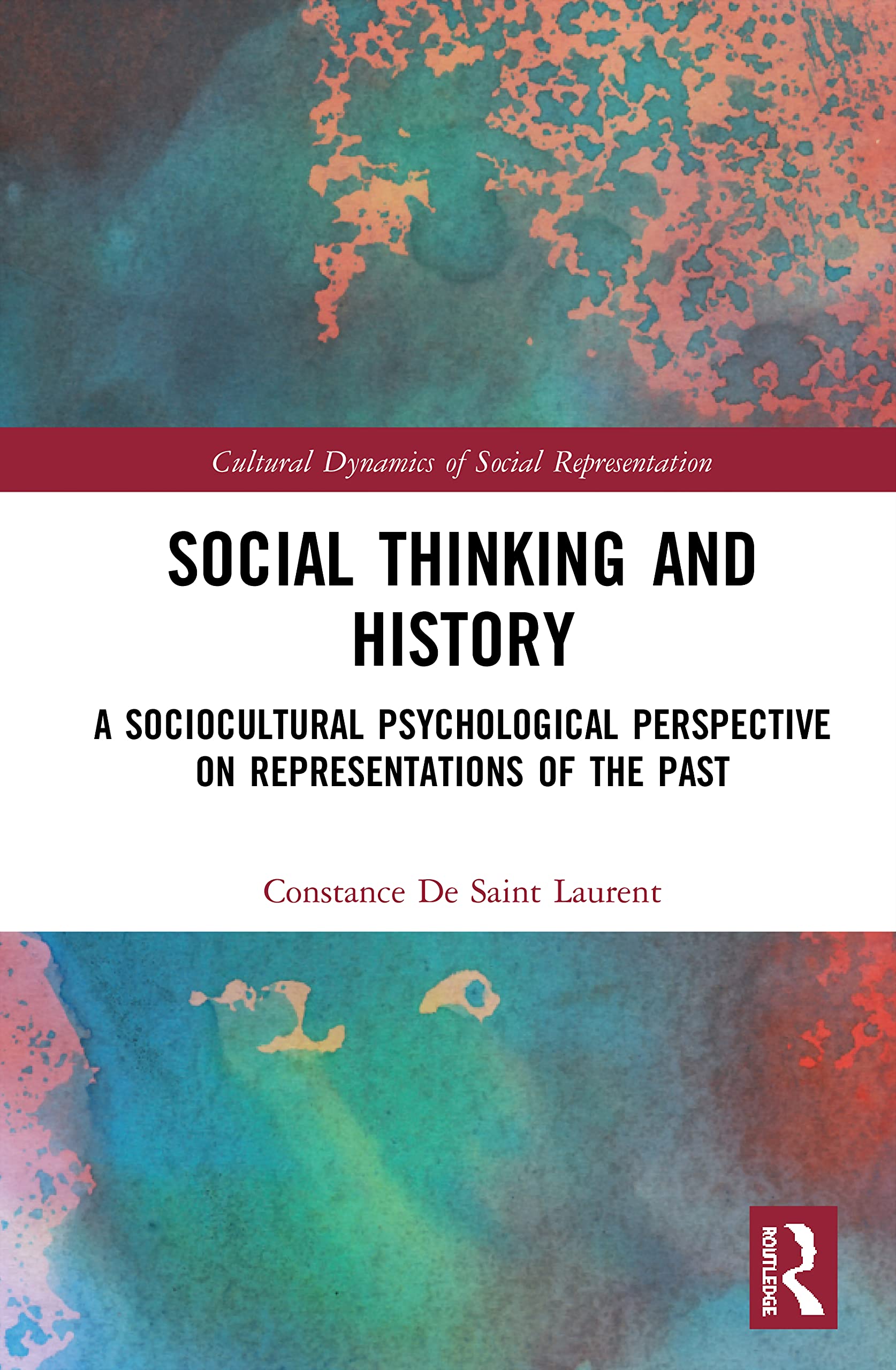 Social Thinking and History: A Sociocultural Psychological Perspective on Representations of the Past (Cultural Dynamics of Social Representation)