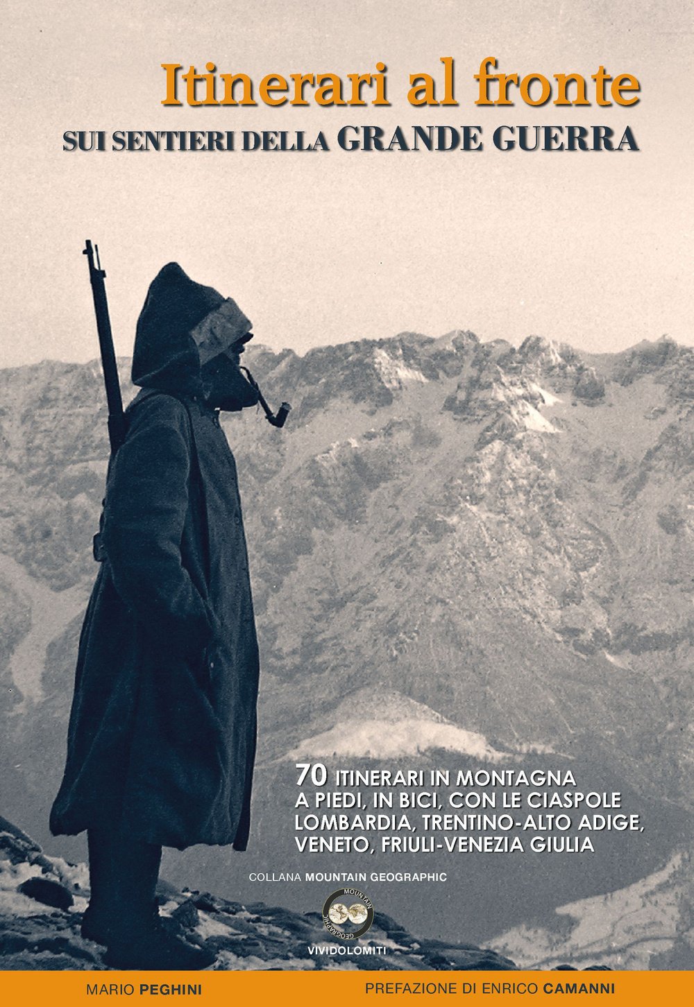 Itinerari Al Fronte Sui Sentieri Della Grande Guerra. 70 Itinerari In Montagna A Piedi, In Bici, Con Le Ciaspole Lombardia, Trentino-Alto Adige, Veneto... - 4