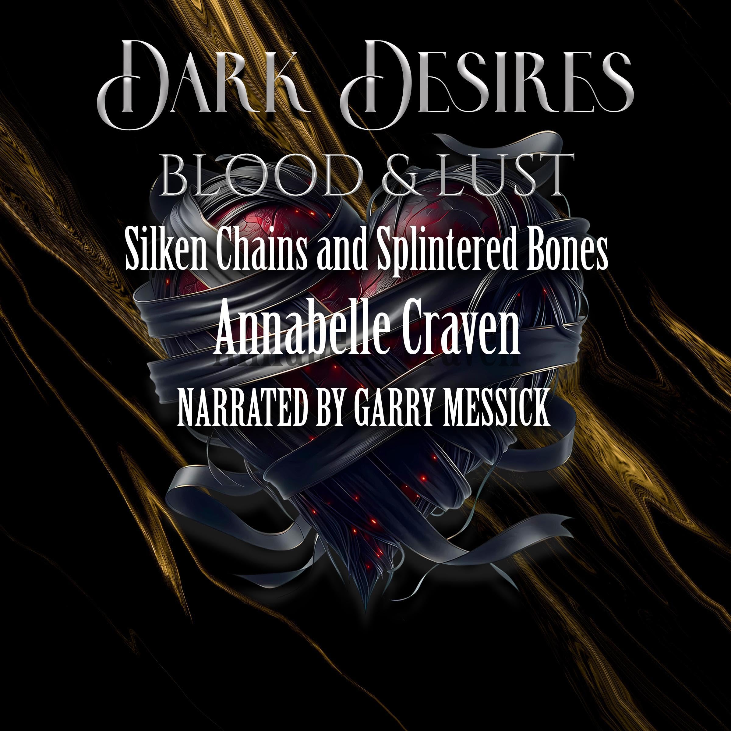 Cover art for Dark Desires: Blood & Lust: Silken Chains and Splintered Bones