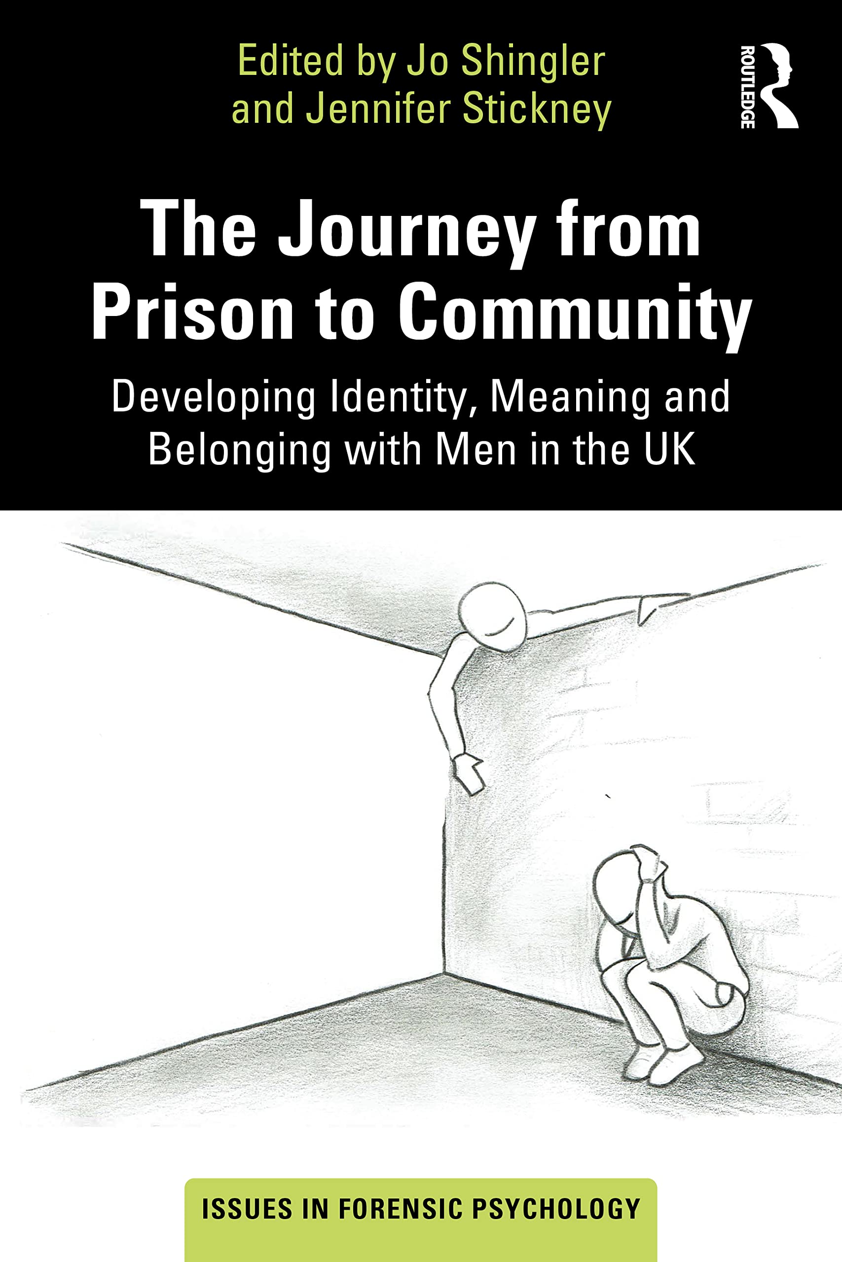 The Journey from Prison to Community: Developing Identity, Meaning and Belonging with Men in the UK (Issues in Forensic Psychology)