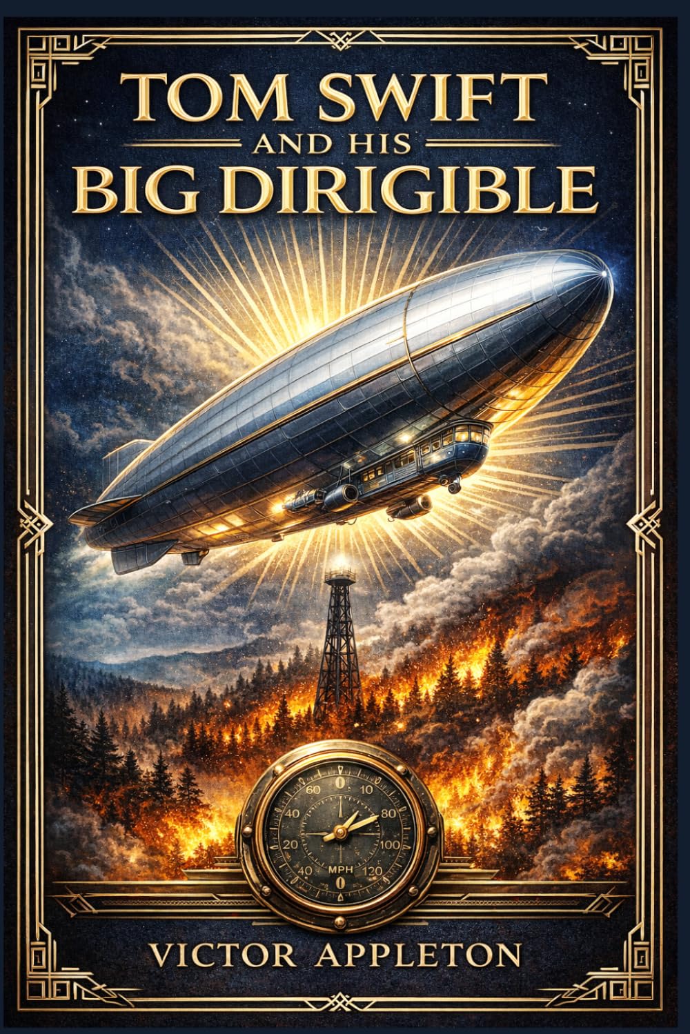 Tom Swift and His Big Dirigible: A fast moving tale of invention, aerial danger, mechanical setbacks, human courage, desperate escape from a raging mountain fire