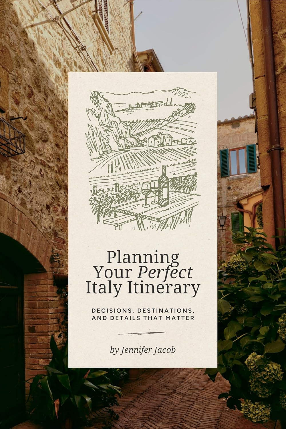 Planning Your Perfect Italy Itinerary: Decisions, Destinations, and Details That Matter