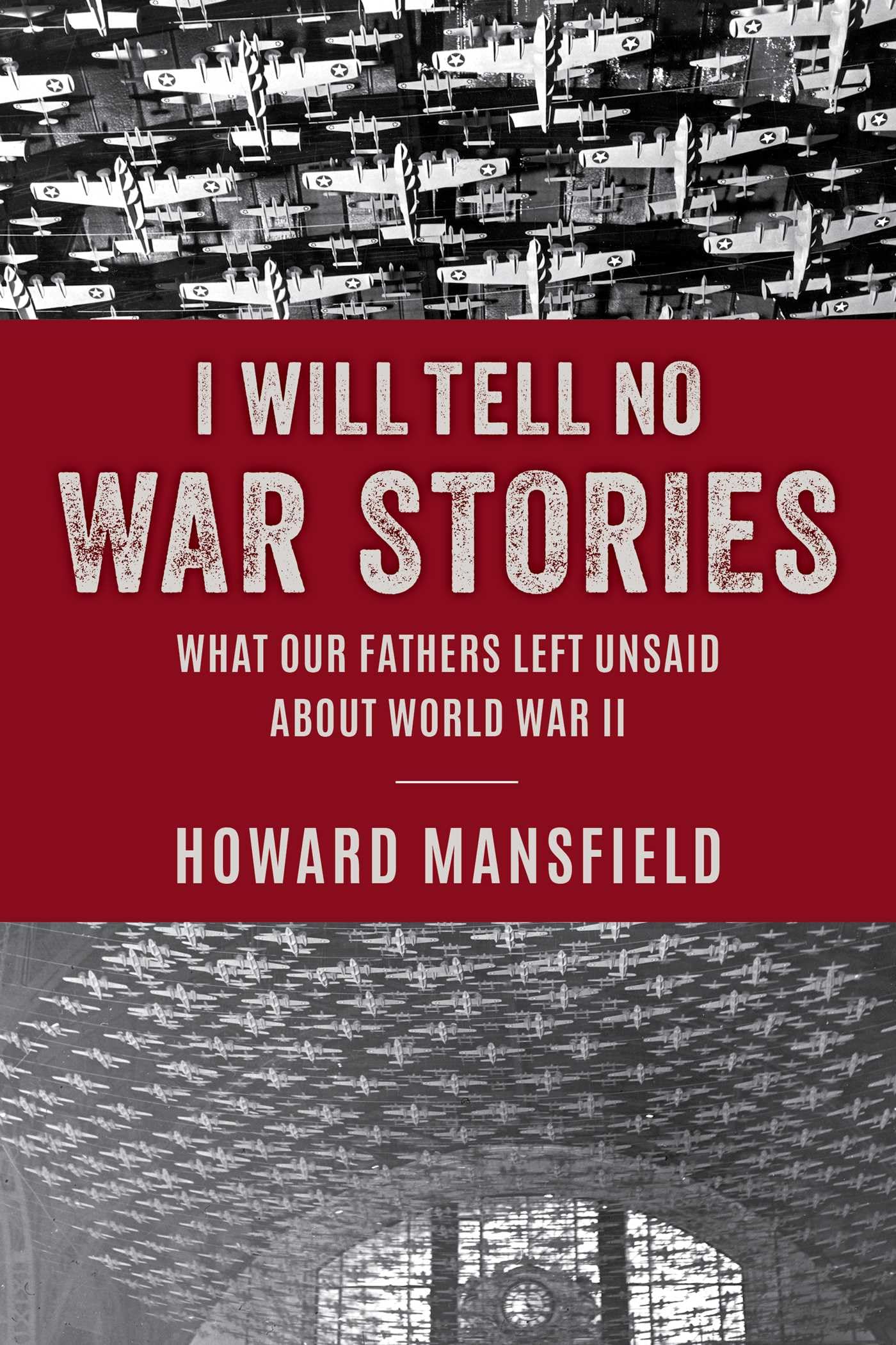 Buy I Will Tell No War Stories: What Our Fathers Left Unsaid about World War II — BookShops.in