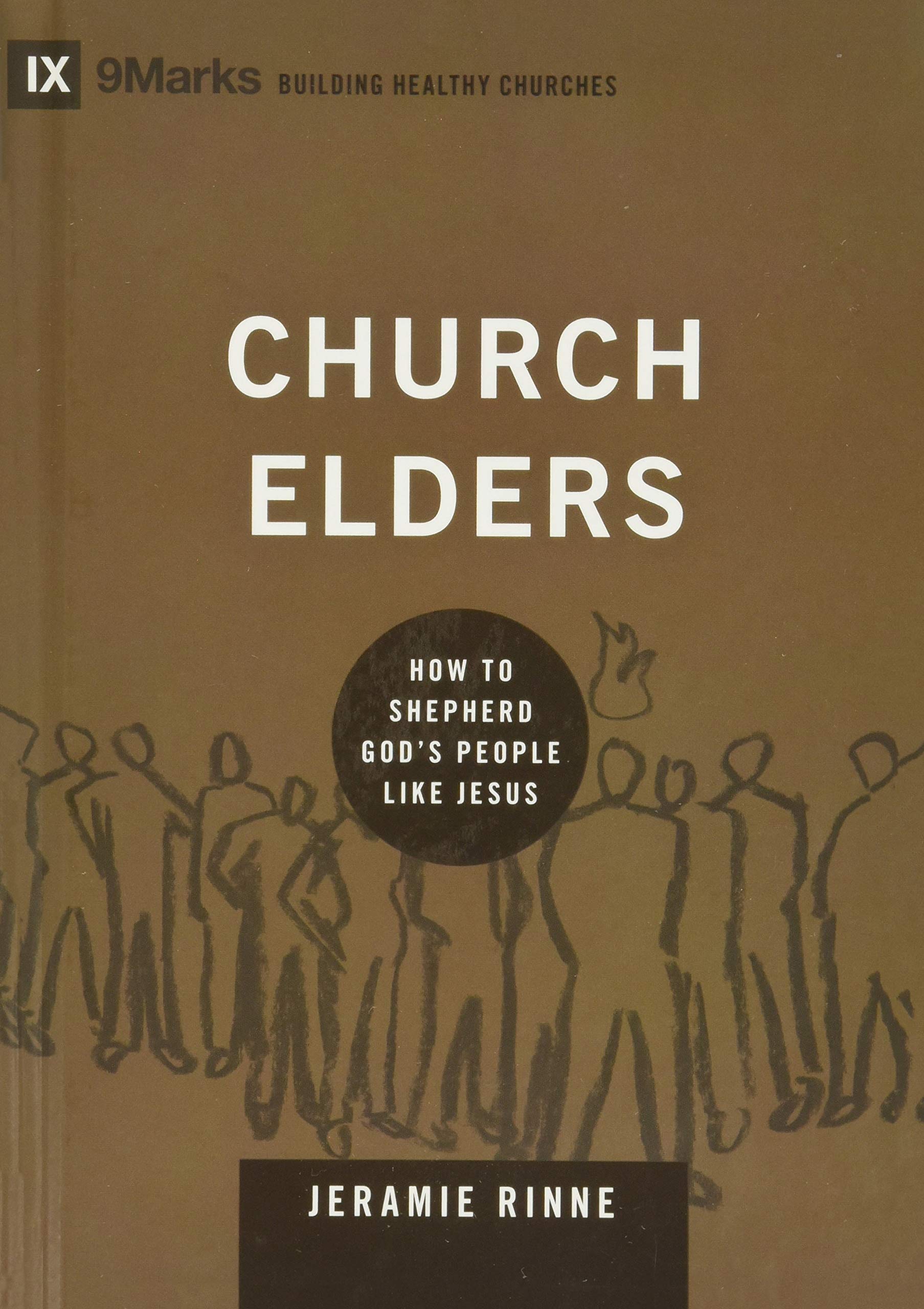 Church Elders: How to Shepherd God's People Like Jesus (9marks: Building Healthy Churches)