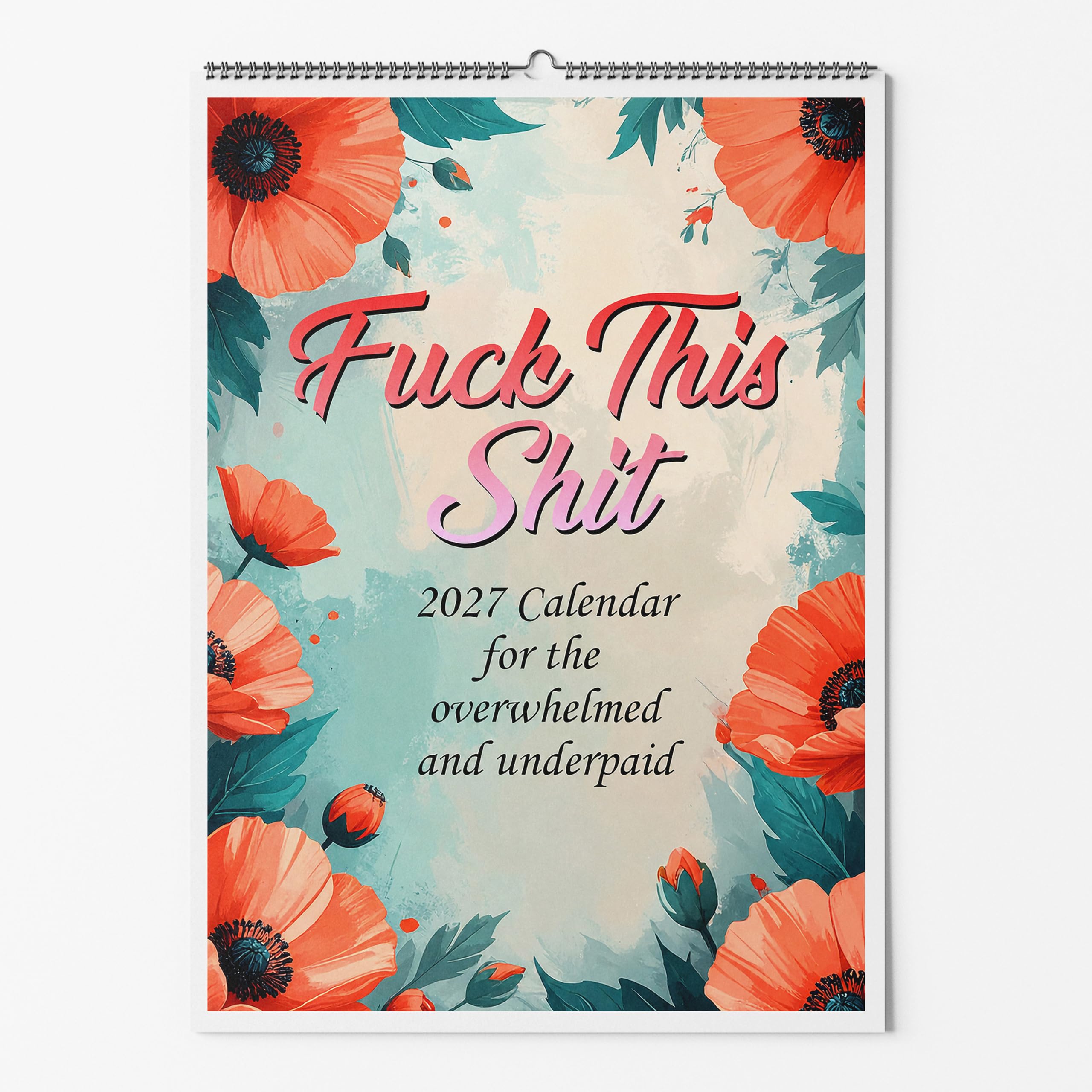 A3 Wall Calendar – Choice Of Sizes – Fuck This Shit Calendar – Hilarious Adult Humour For The Overworked 2027