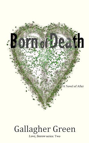 Born of Death: A Novel of After (Sapphic found family) (Love, Sorrow Book 2) (English Edition)