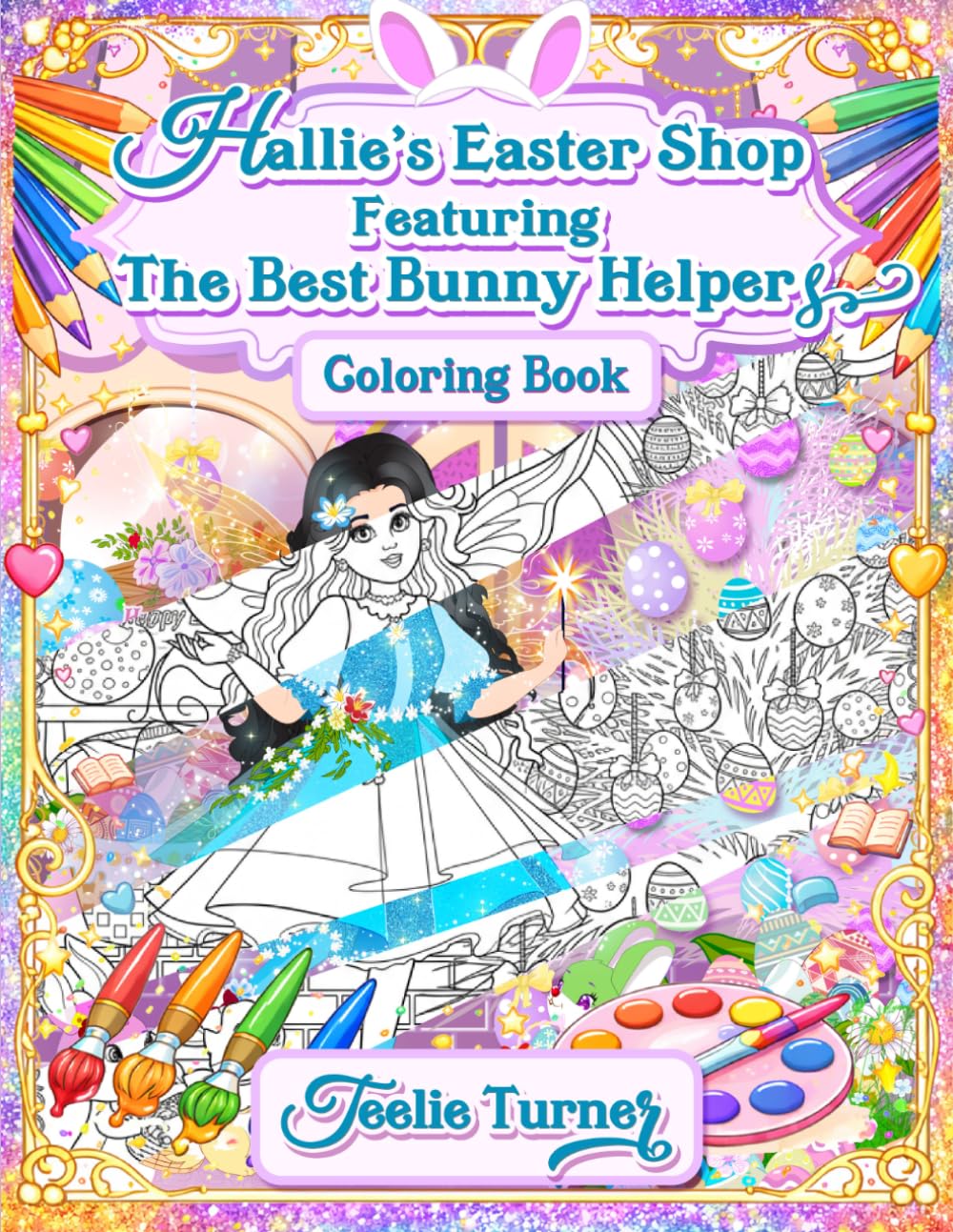 Hallie’s Easter Shop Coloring Book: A Magical Easter Coloring Adventure with Bunny Helpers, Whimsical Treasures, and Enchanting Fairy Shop Scenes