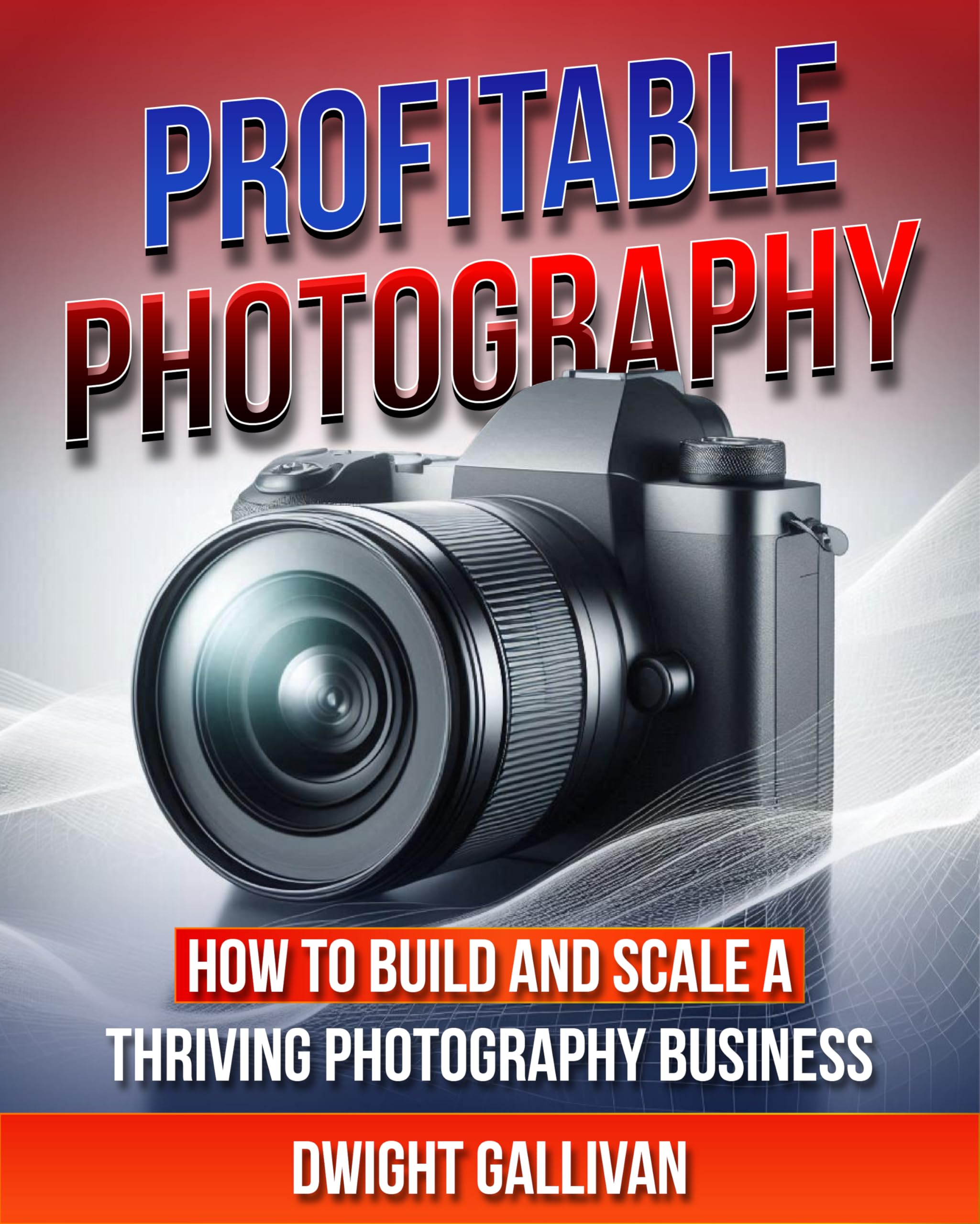 Livre Photography Business pour apprendre à lancer son entreprise de photographe rentrable