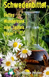 Schwedenbitter - Gottes Wundertrank oder Teufel