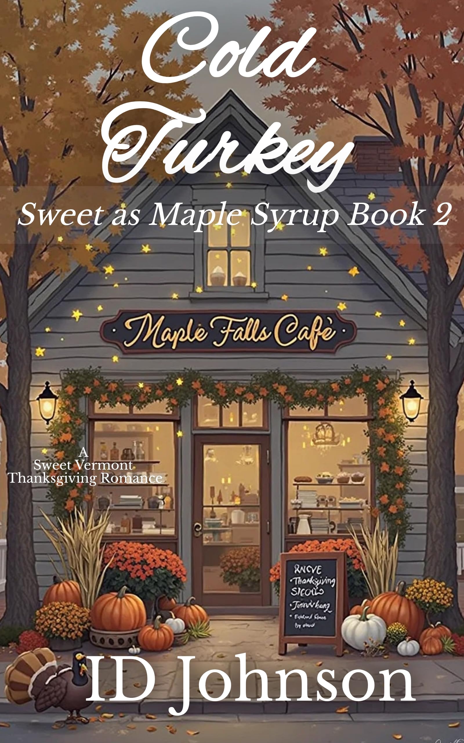 Cold Turkey: A Sweet Thanksgiving Vermont Romance (Sweet as Maple Syrup Book 2)