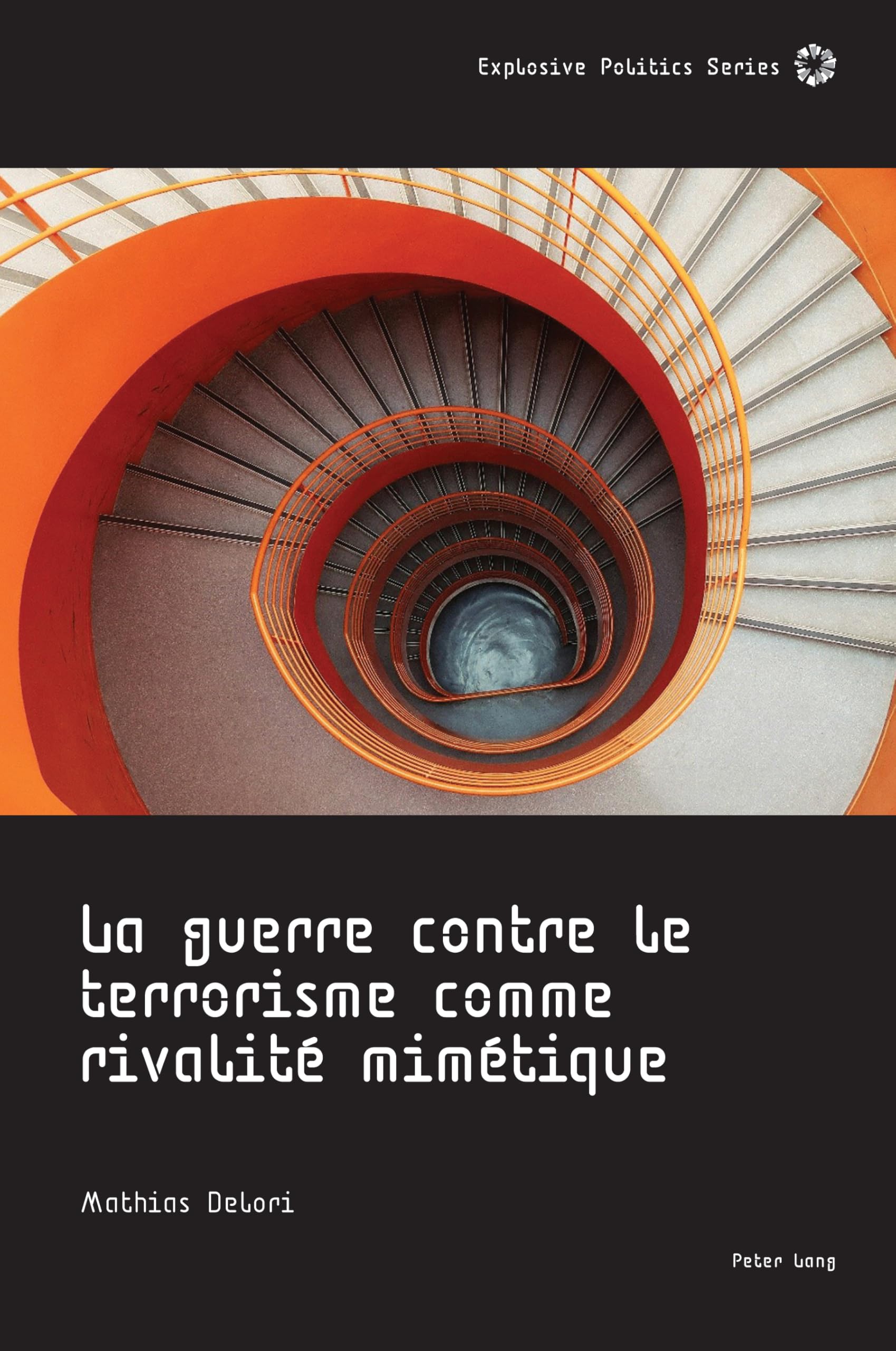 La guerre contre le terrorisme comme rivalité mimétique (Explosive Politics) (French Edition)